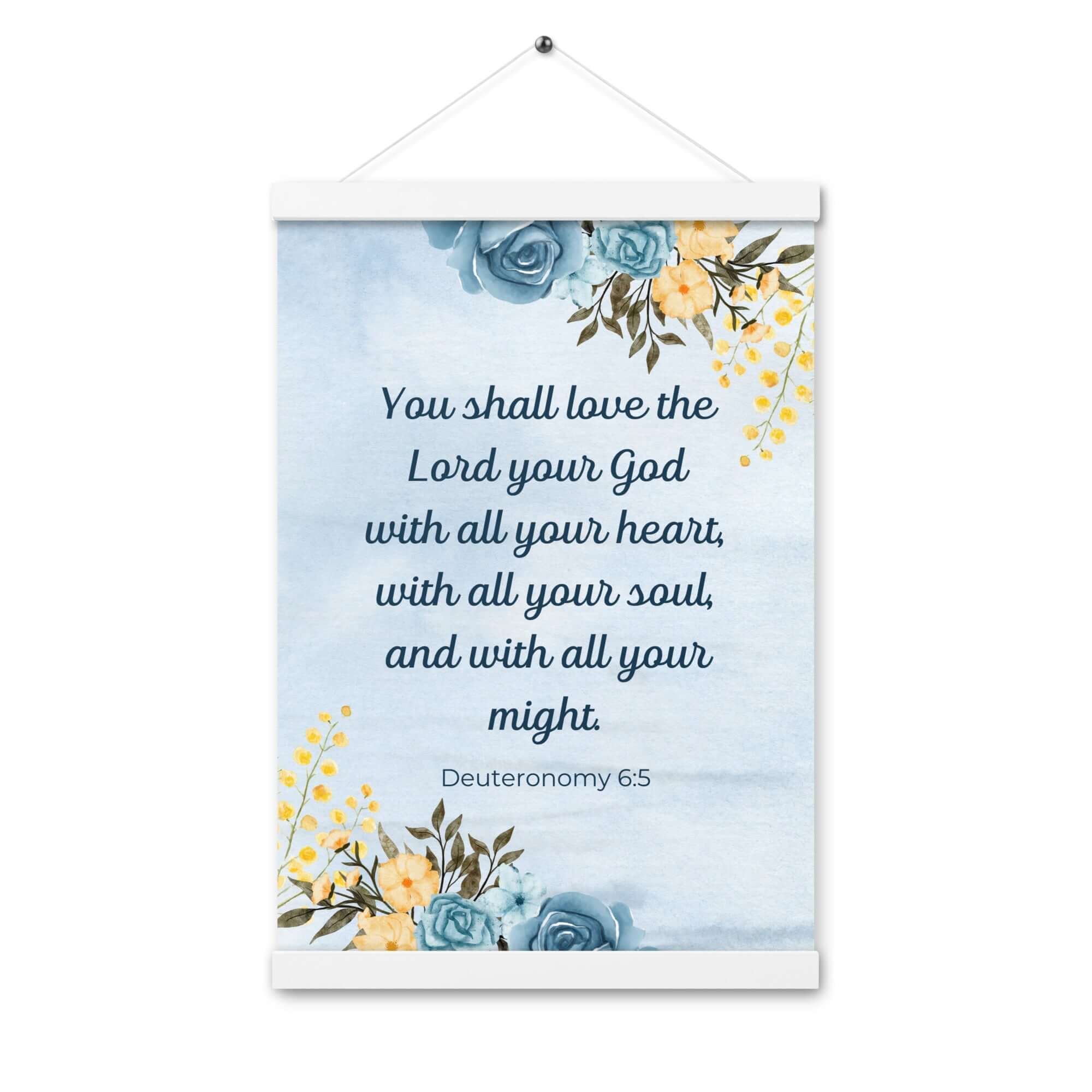 Deuteronomy 6:5 Bible Verse, You shall love Enhanced Matte Paper Poster With Hanger Wall Art