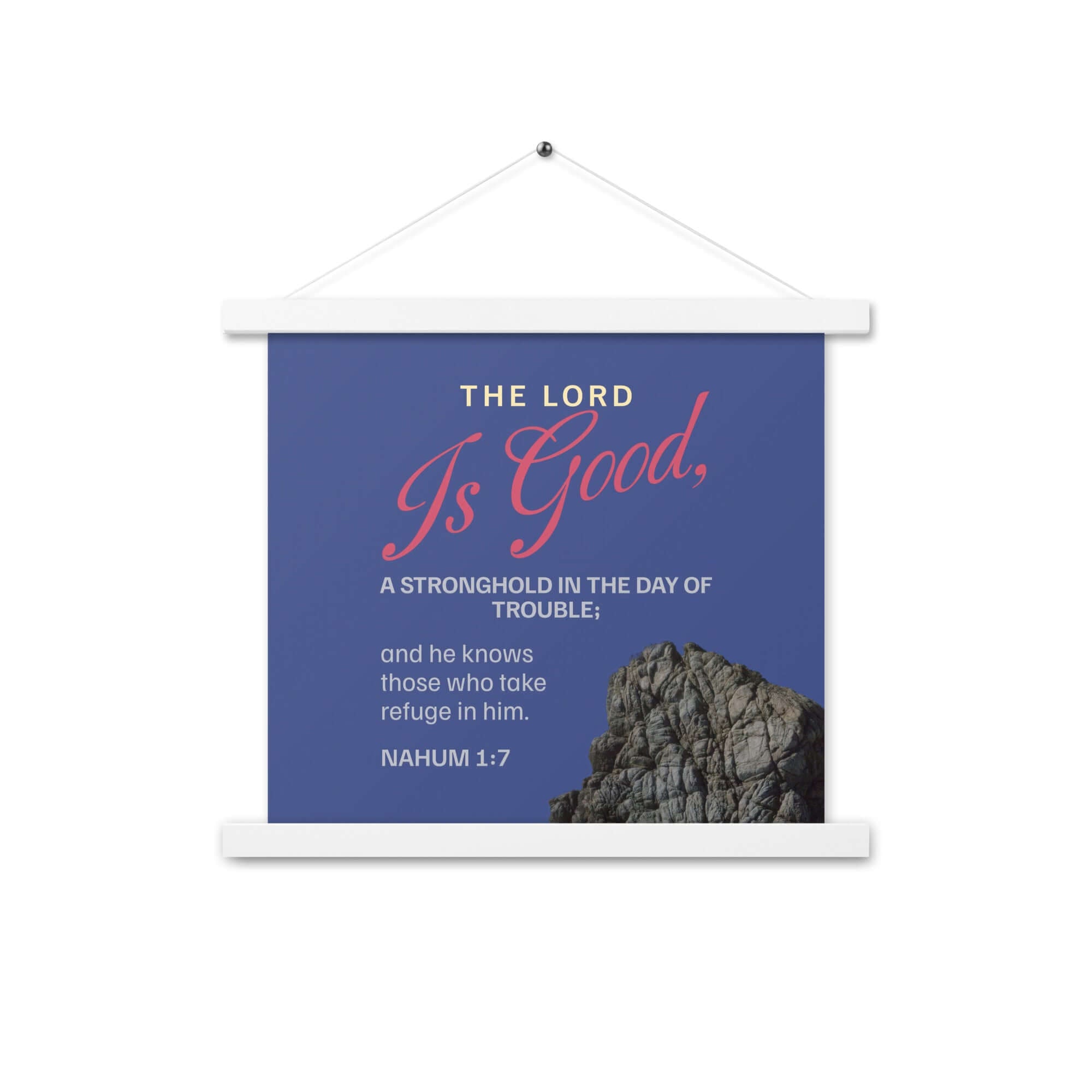 Nahum 1:7 Bible Verse, The LORD is good Enhanced Matte Paper Poster With Hanger Wall Art White 14″×14″