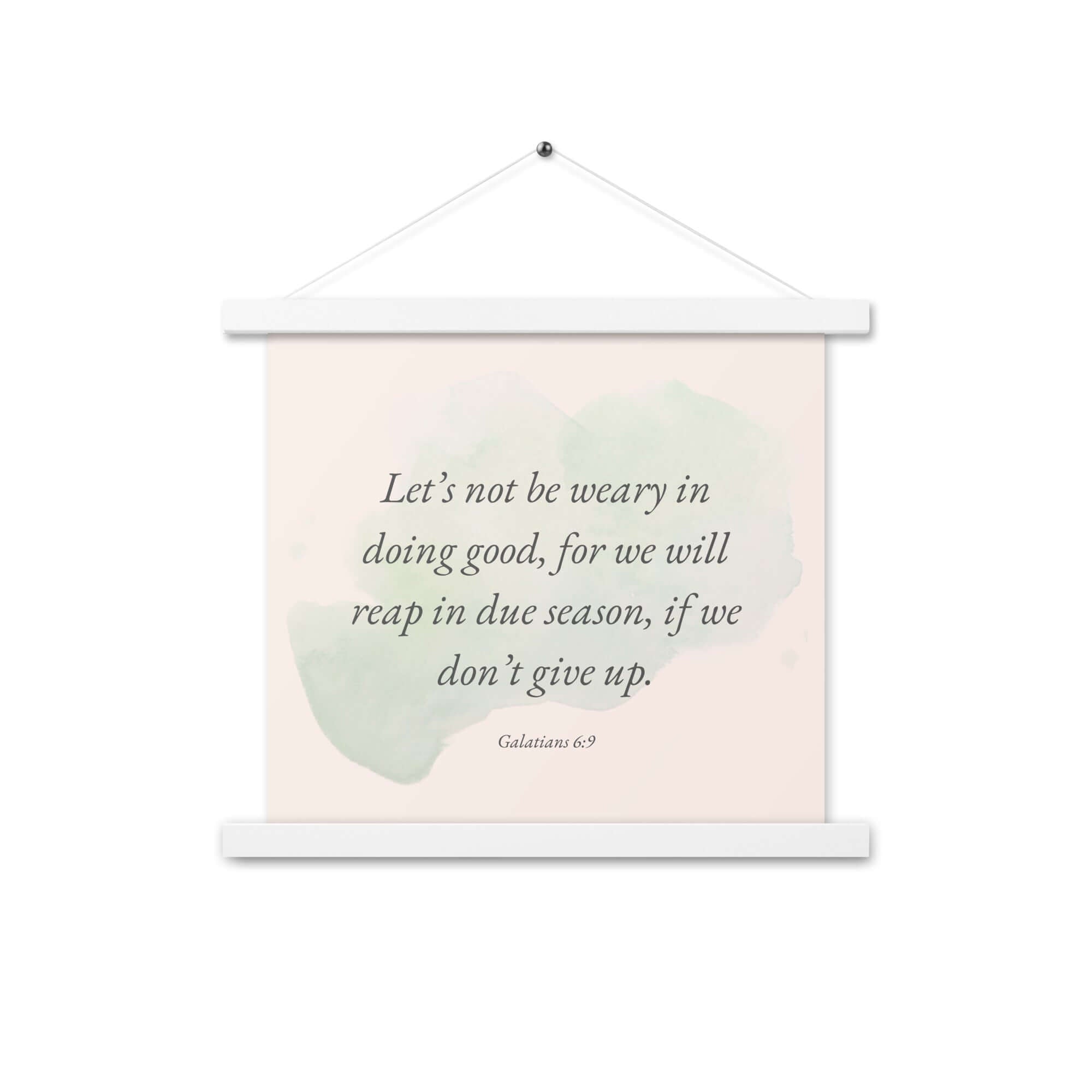 Galatians 6:9 Bible Verse, not be weary Enhanced Matte Paper Poster With Hanger Wall Art White 14″×14″
