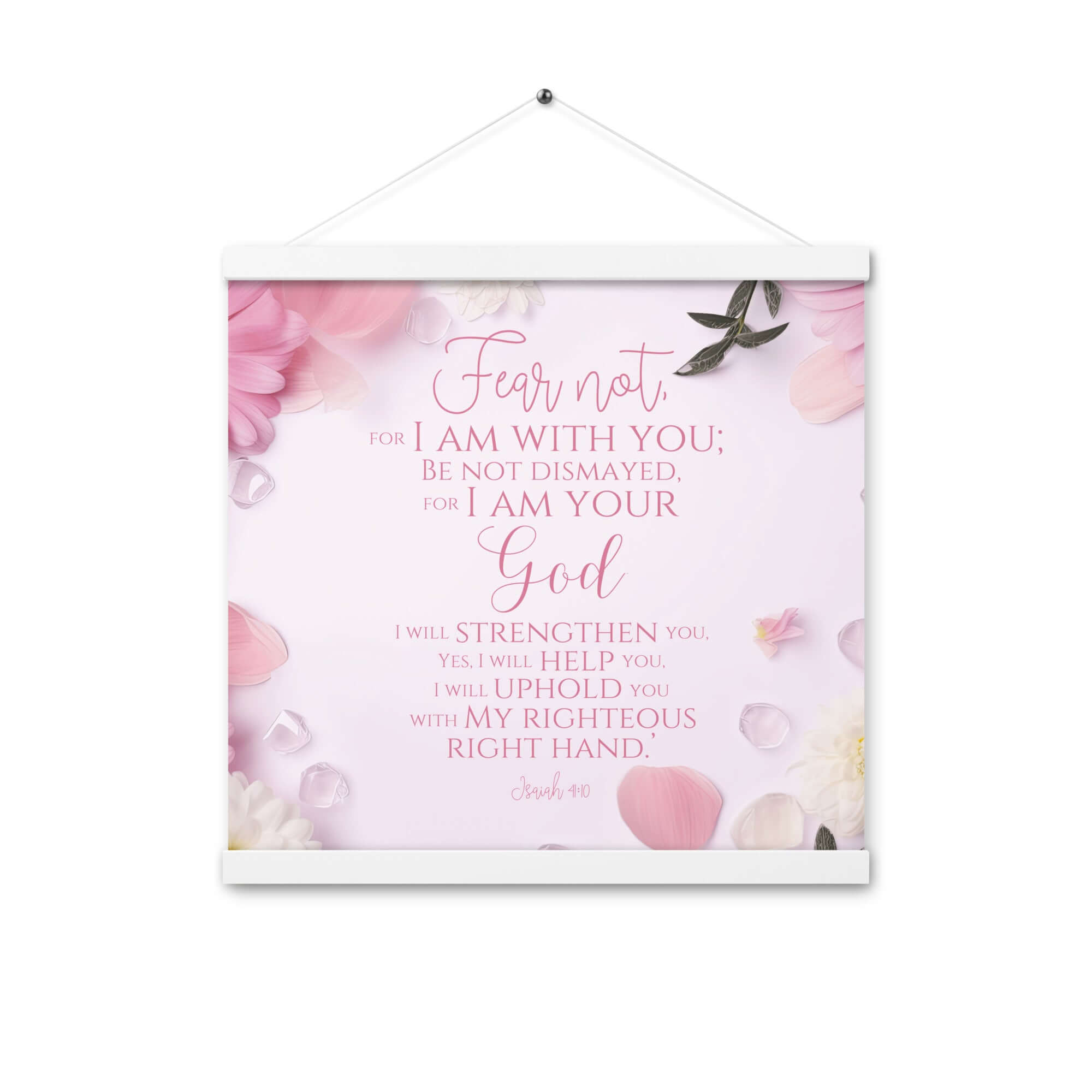 Isaiah 41:10 Bible Verse, God will strengthen you Enhanced Matte Paper Poster With Hanger Wall Art White 16″×16″