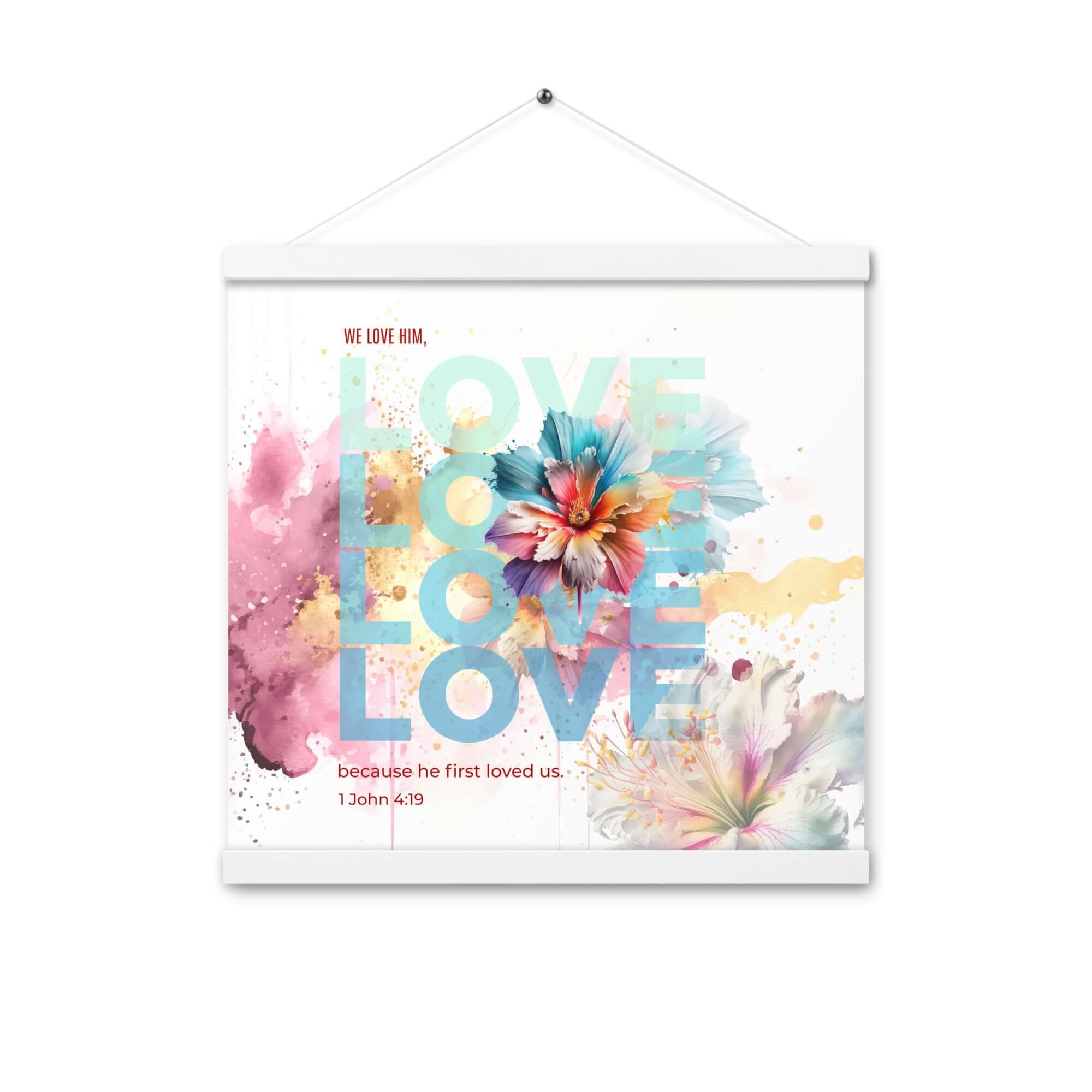 1 John 4:19 Bible Verse, We Love Him Enhanced Matte Paper Poster With Hanger Wall Art White 16″×16″