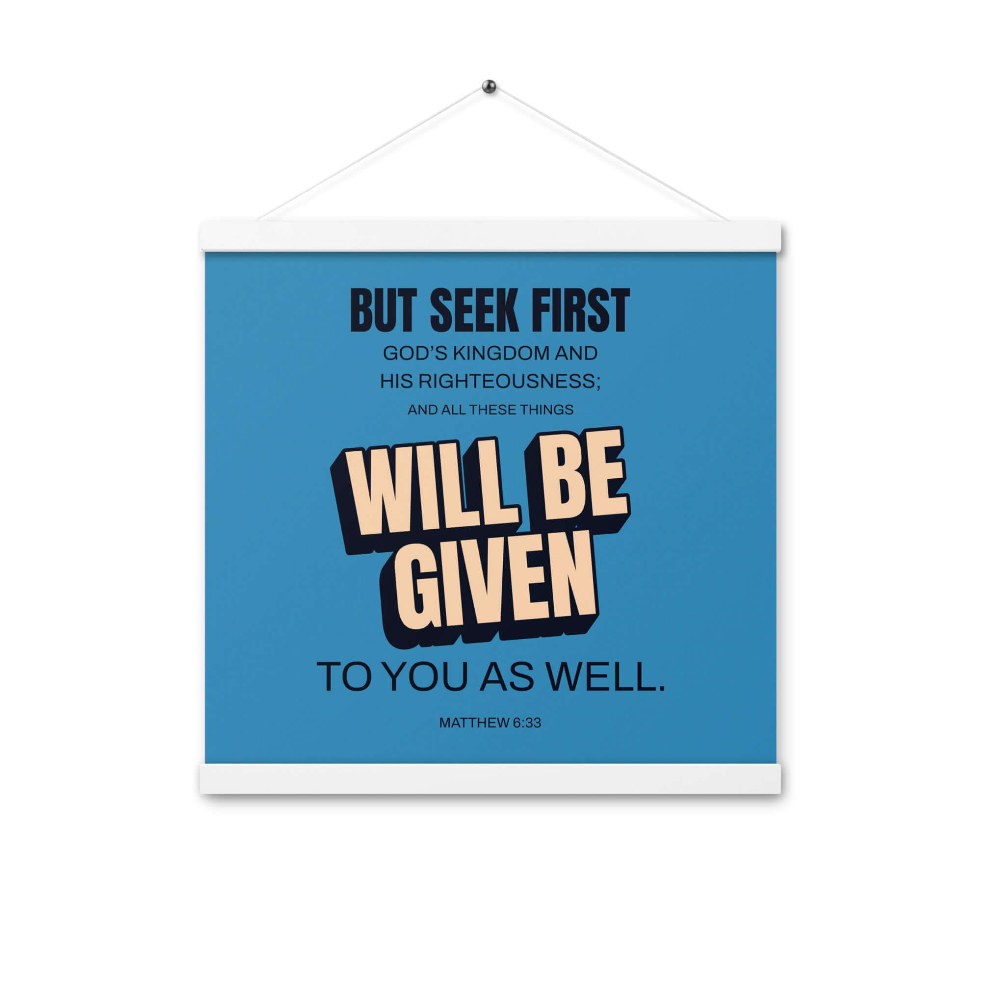 Matthew 6:33 Bible Verse, seek first God’s Kingdom Enhanced Matte Paper Poster With Hanger Wall Art White 16″×16″