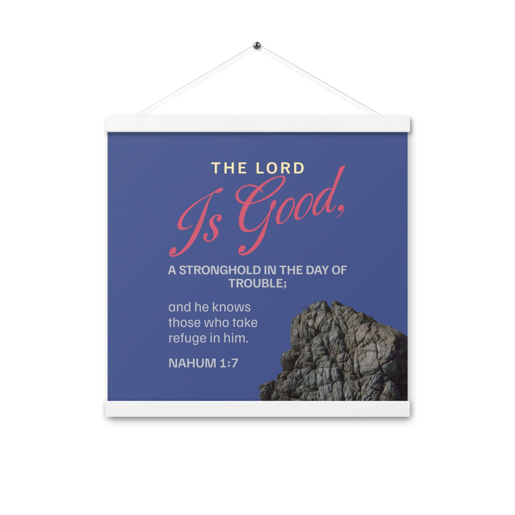 Nahum 1:7 Bible Verse, The LORD is good Enhanced Matte Paper Poster With Hanger Wall Art White 16″×16″