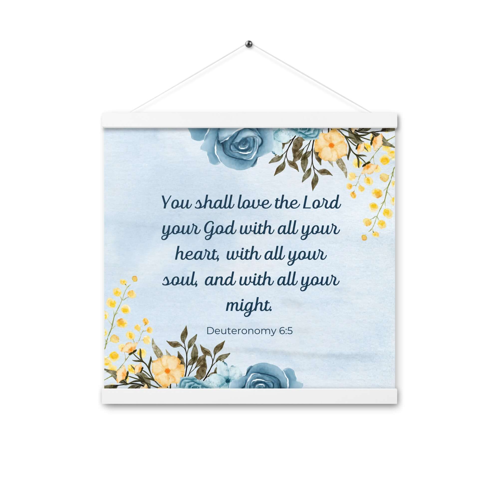 Deuteronomy 6:5 Bible Verse, You shall love Enhanced Matte Paper Poster With Hanger Wall Art White 16″×16″