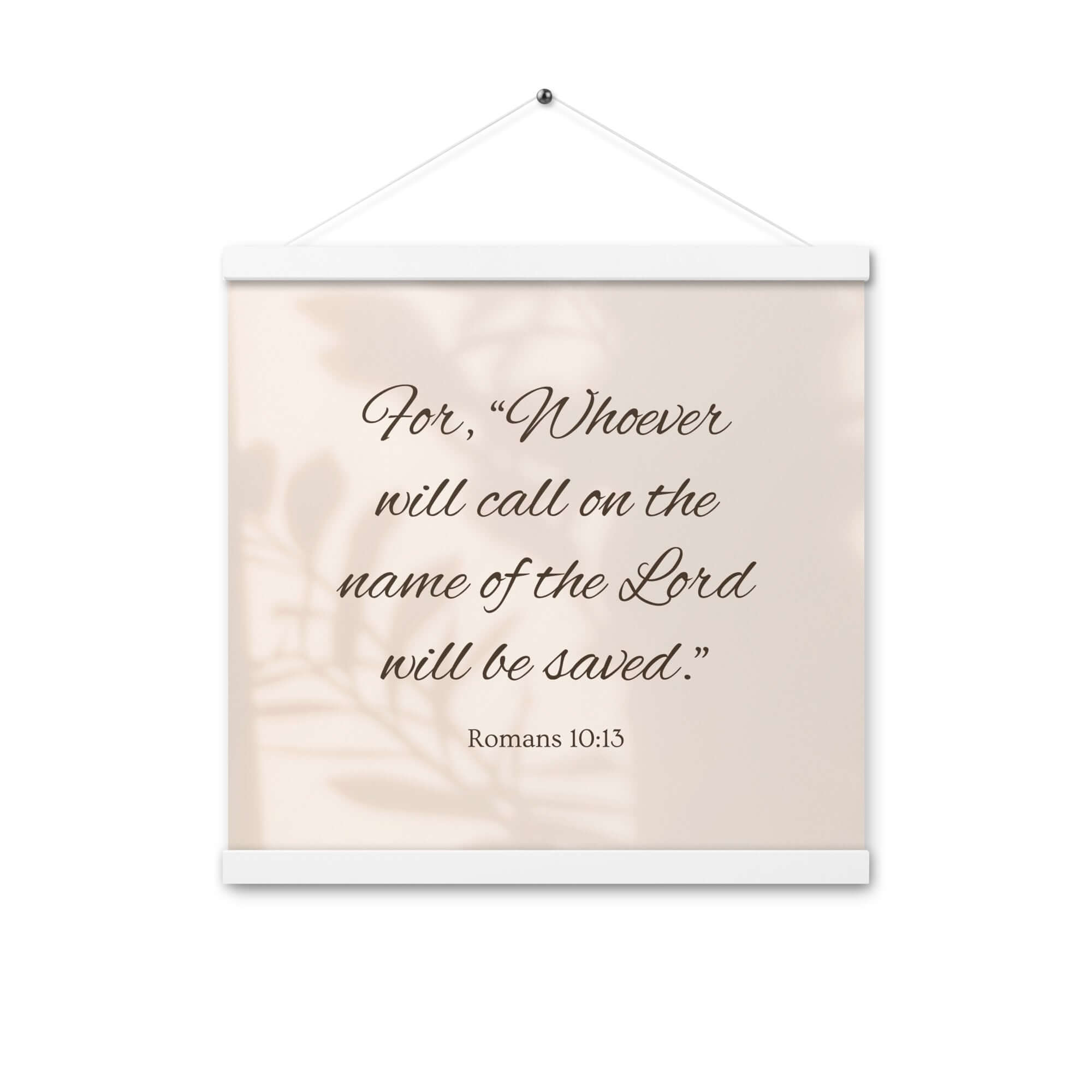Romans 10:13 Bible Verse, Whoever Enhanced Matte Paper Poster With Hanger Wall Art White 16″×16″