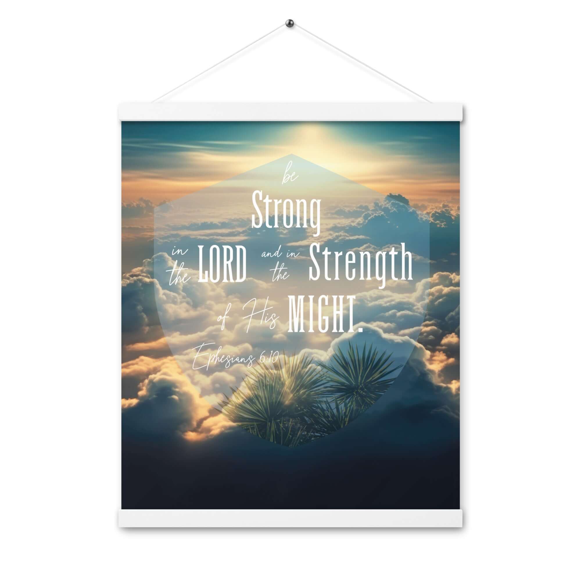 Ephesians 6:10 Bible Verse, be strong in the Lord Enhanced Matte Paper Poster With Hanger Wall Art White 16″×20″
