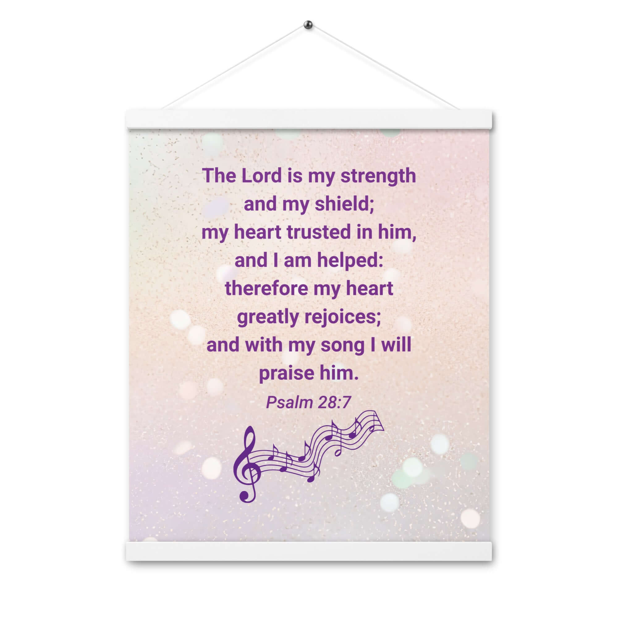 Psalm 28:7 Bible Verse, I will praise Him Enhanced Matte Paper Poster With Hanger Wall Art White 16″×20″