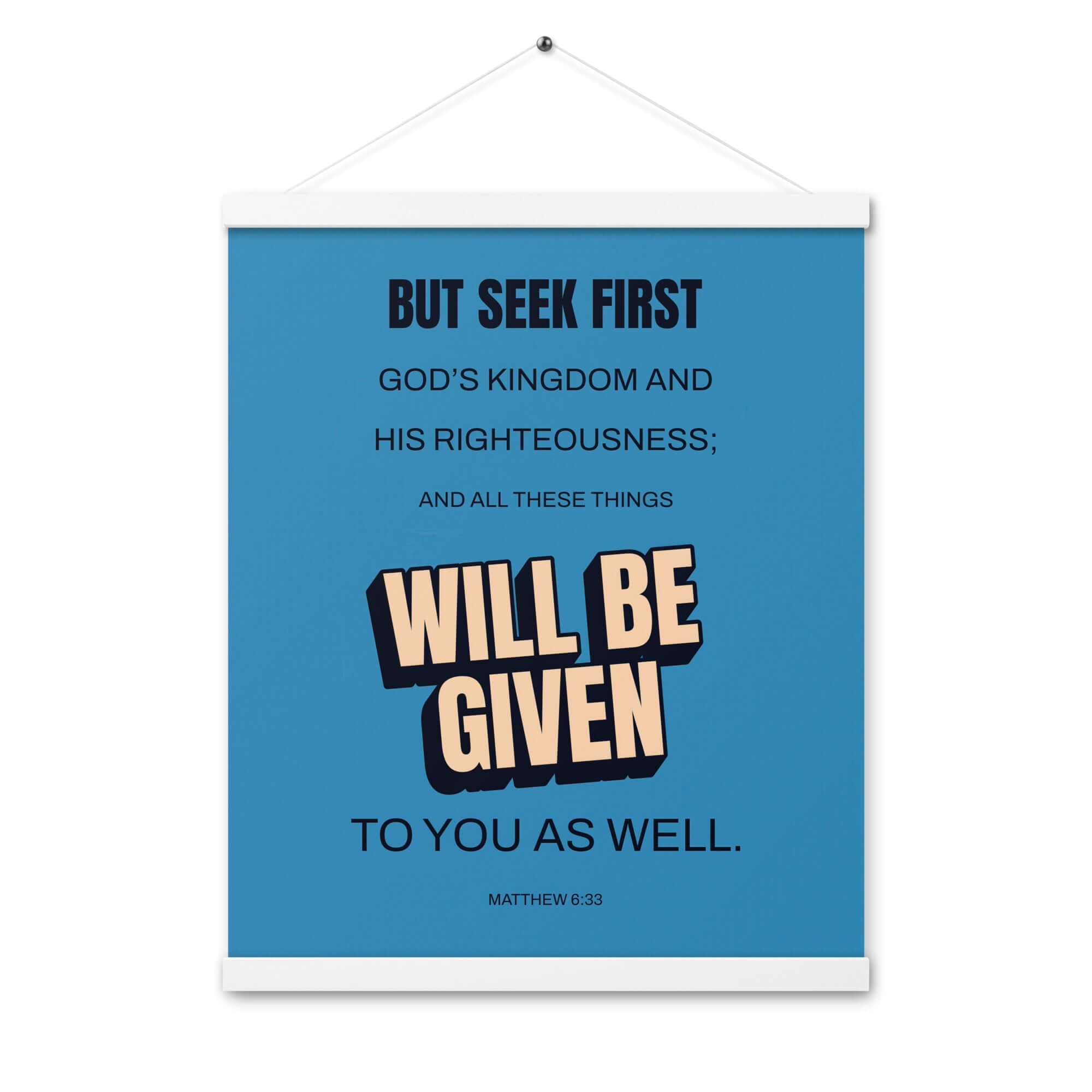 Matthew 6:33 Bible Verse, seek first God’s Kingdom Enhanced Matte Paper Poster With Hanger Wall Art White 16″×20″