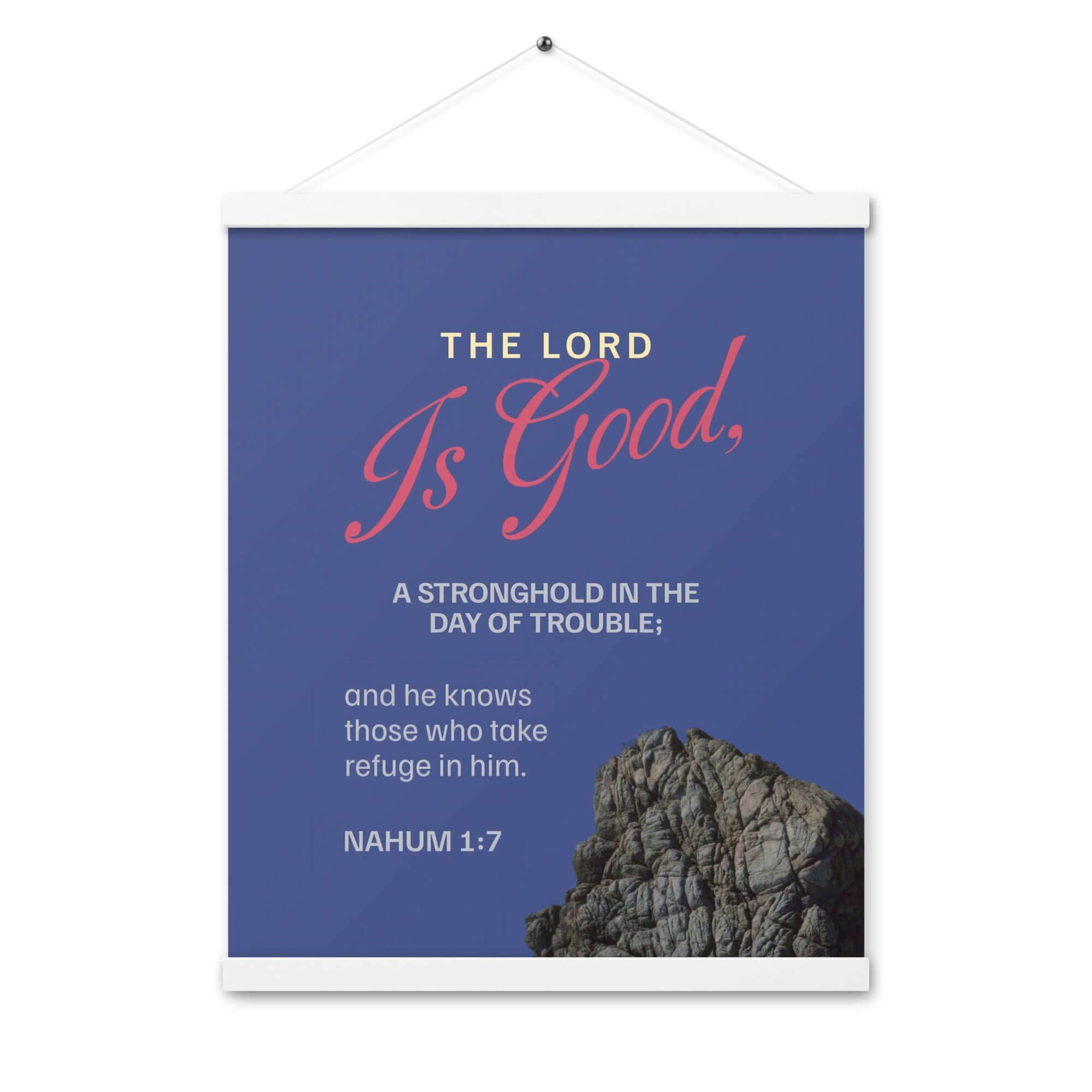 Nahum 1:7 Bible Verse, The LORD is good Enhanced Matte Paper Poster With Hanger Wall Art White 16″×20″