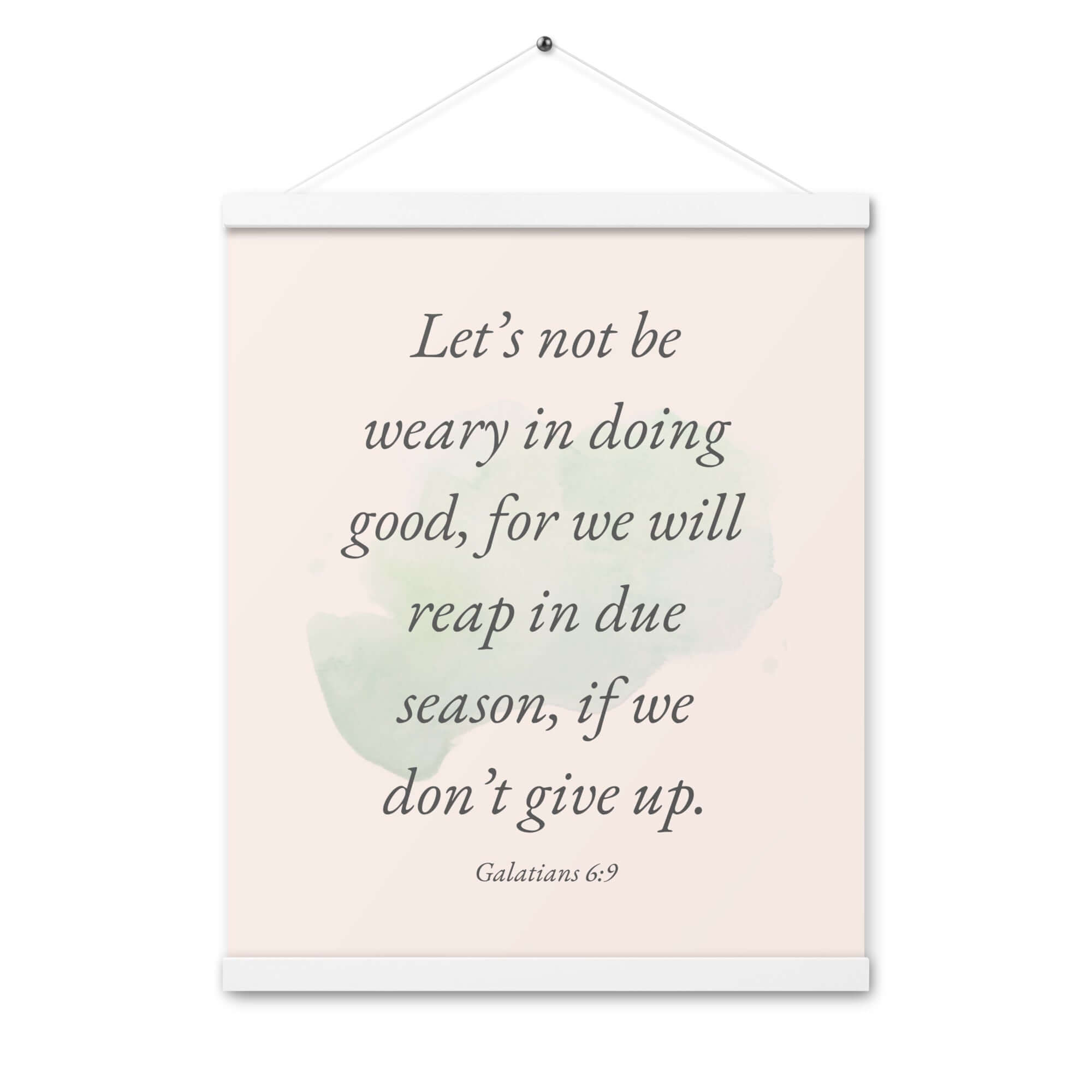 Galatians 6:9 Bible Verse, not be weary Enhanced Matte Paper Poster With Hanger Wall Art White 16″×20″