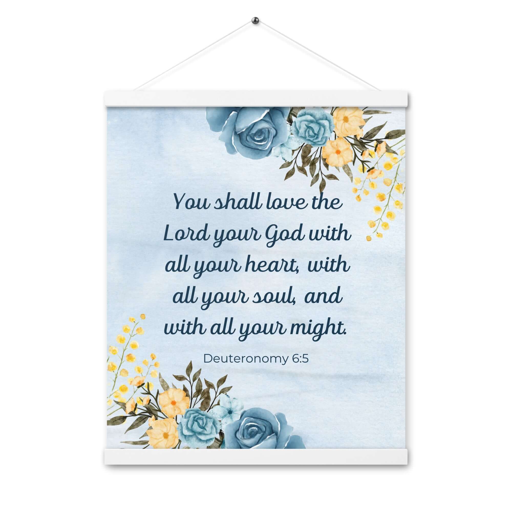 Deuteronomy 6:5 Bible Verse, You shall love Enhanced Matte Paper Poster With Hanger Wall Art White 16″×20″