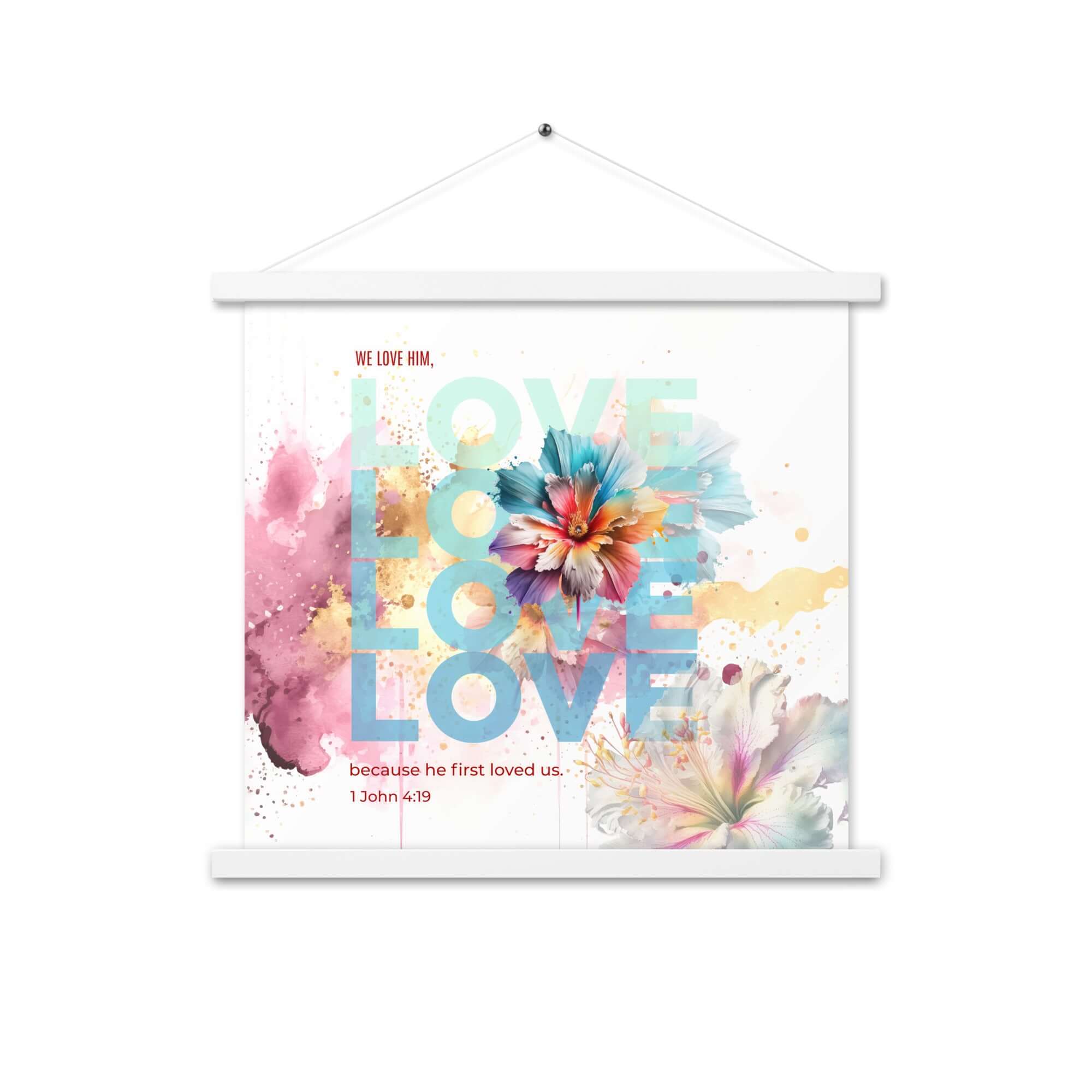 1 John 4:19 Bible Verse, We Love Him Enhanced Matte Paper Poster With Hanger Wall Art White 18″×18″