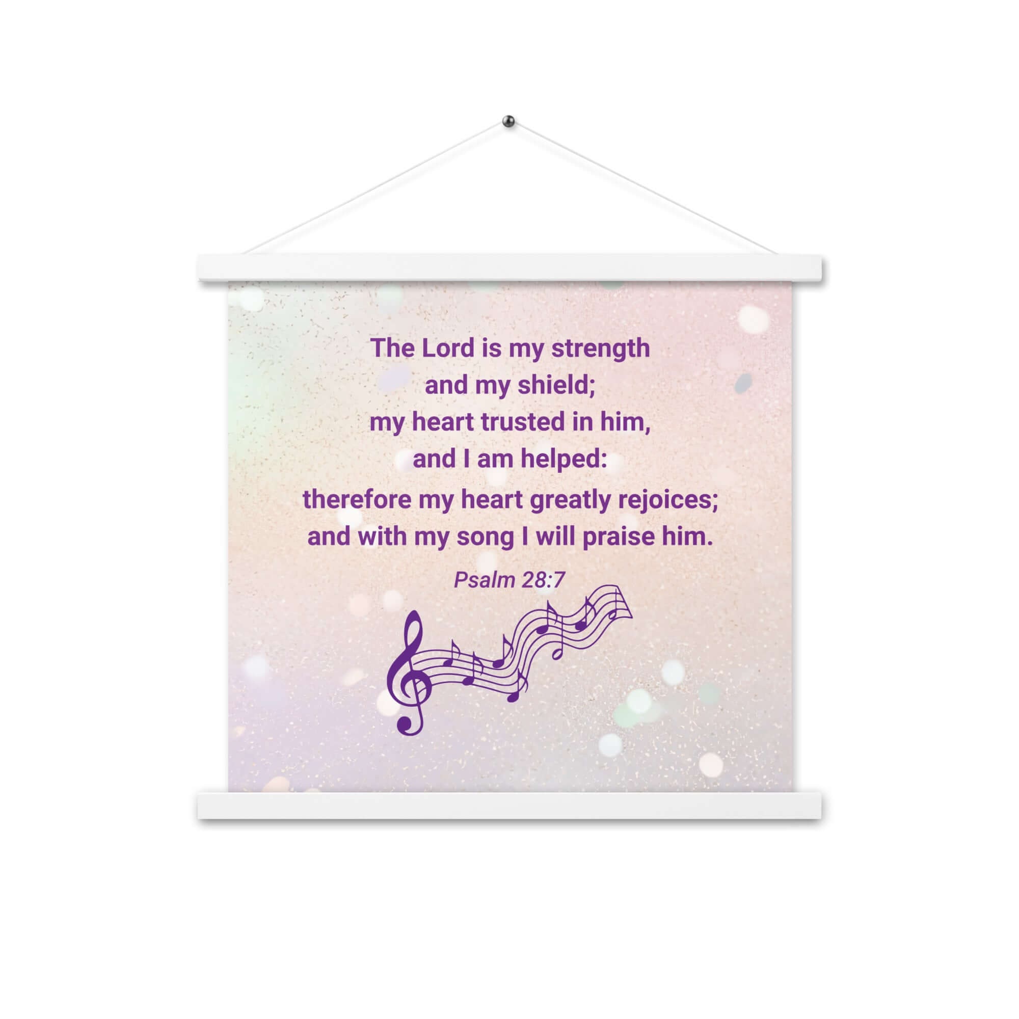 Psalm 28:7 Bible Verse, I will praise Him Enhanced Matte Paper Poster With Hanger Wall Art White 18″×18″