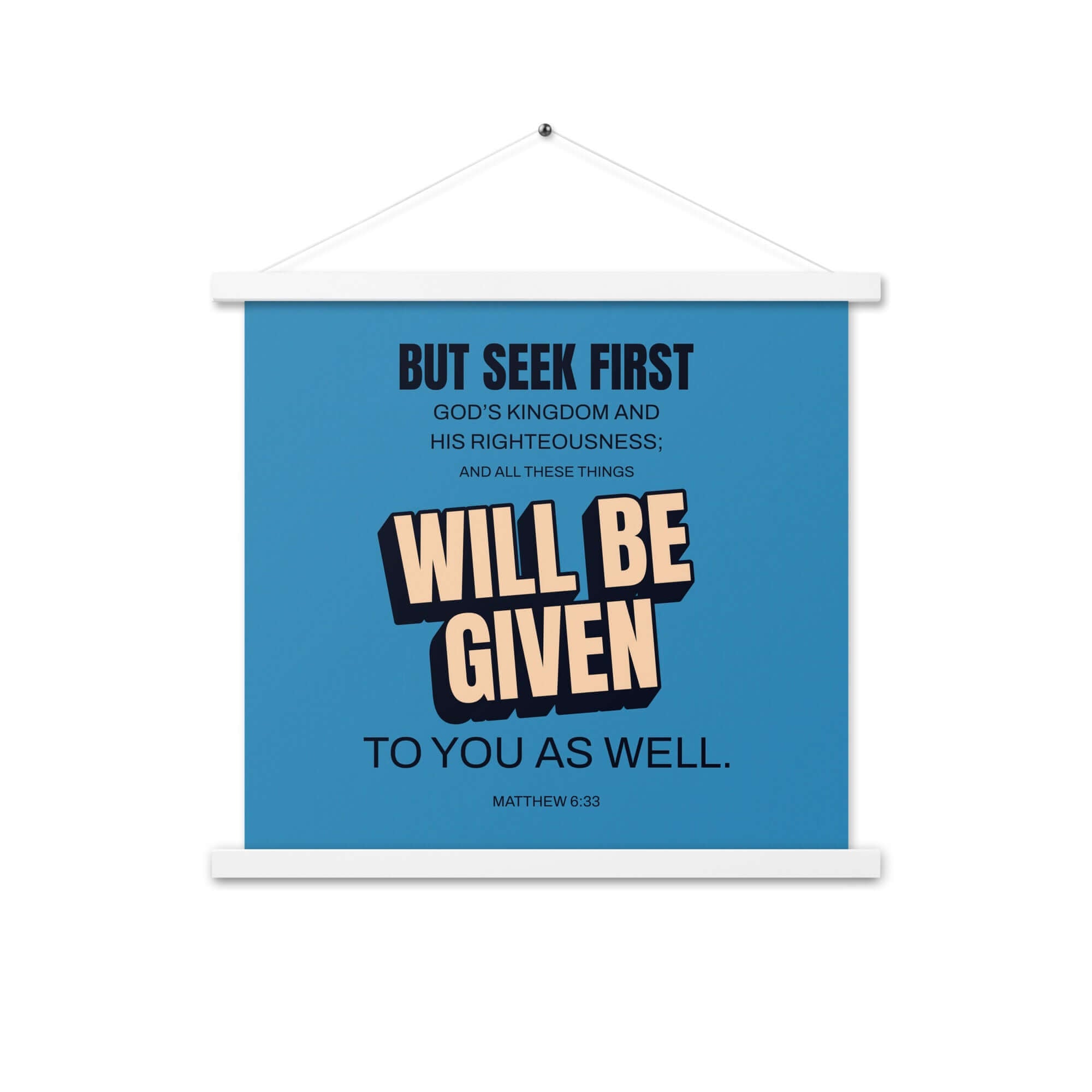 Matthew 6:33 Bible Verse, seek first God’s Kingdom Enhanced Matte Paper Poster With Hanger Wall Art White 18″×18″