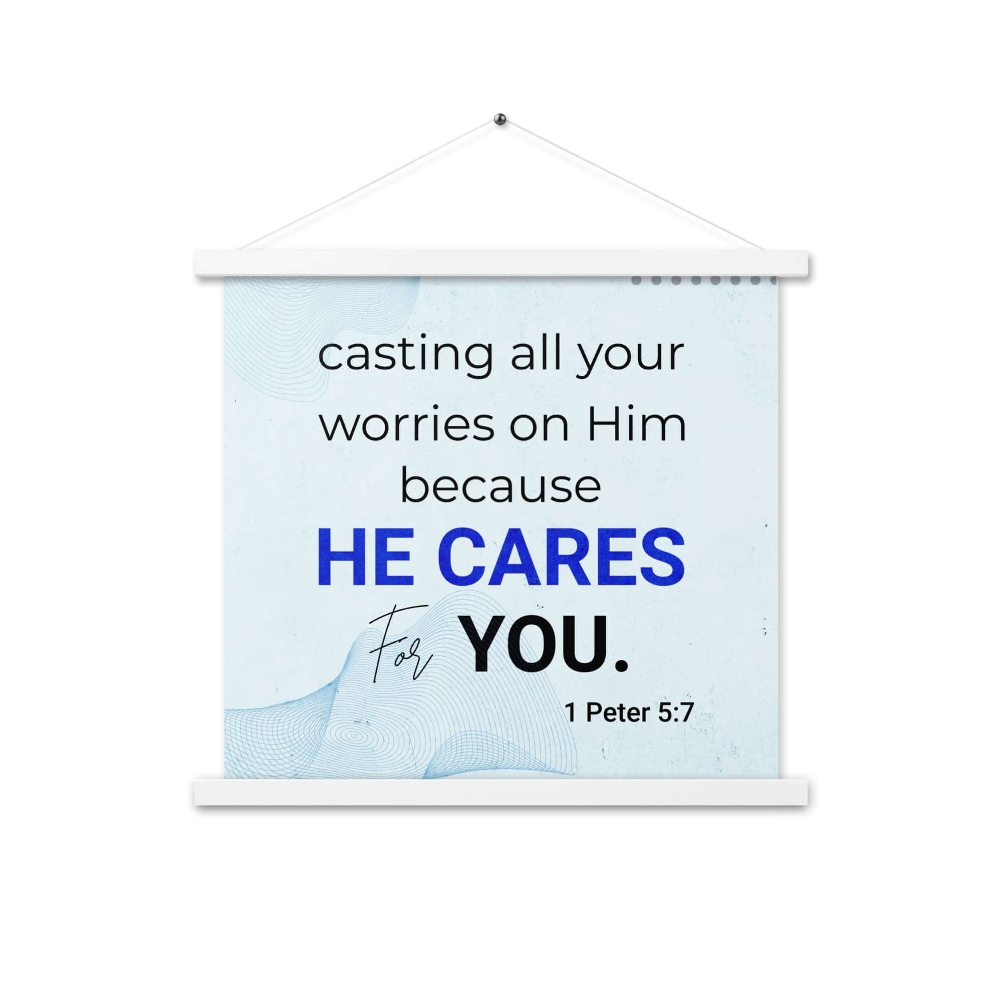 1 Peter 5:7 Bible Verse, casting all your worries on Him Enhanced Matte Paper Poster With Hanger Wall Art White 18″×18″