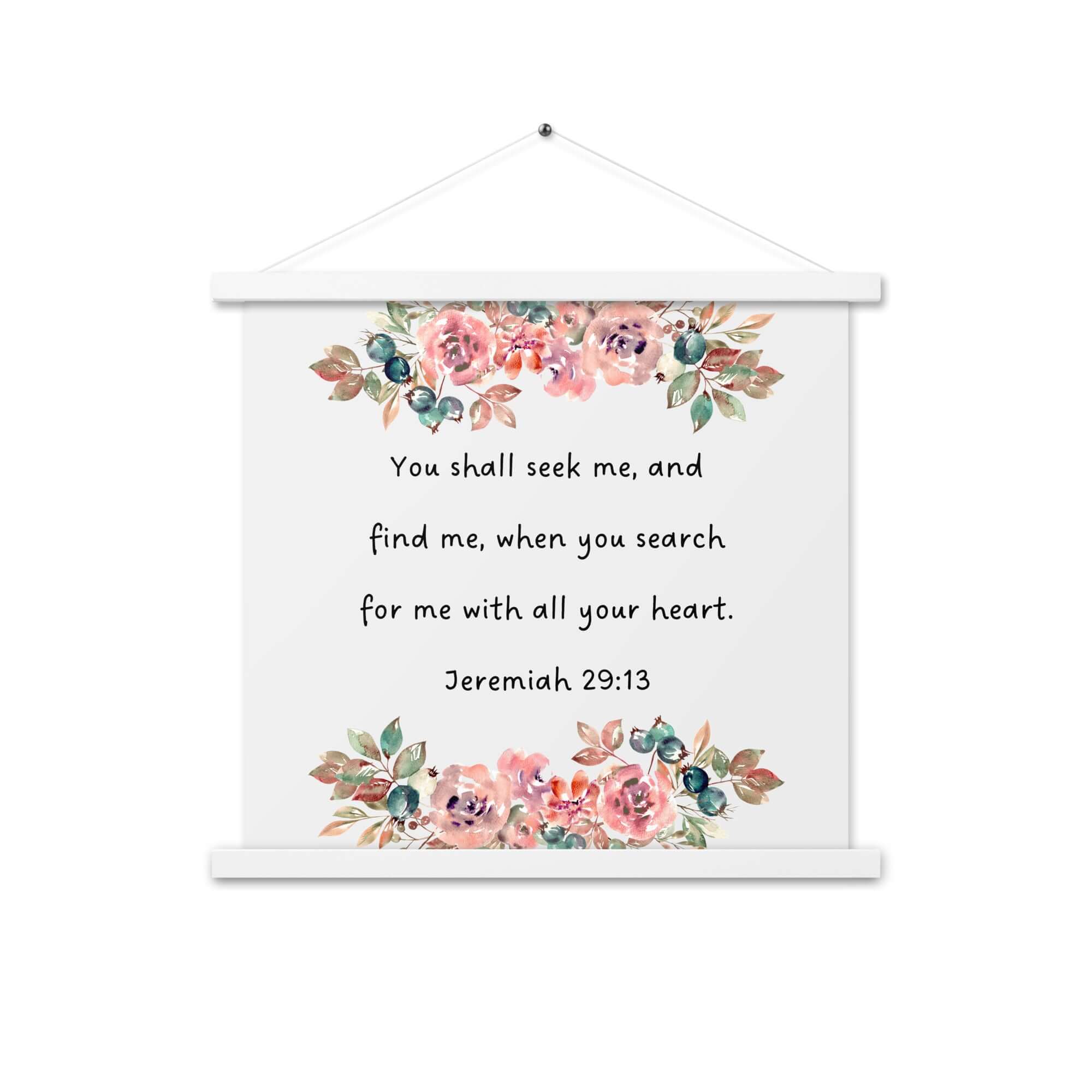 Jeremiah 29:13 Bible Verse, seek me Enhanced Matte Paper Poster With Hanger Wall Art White 18″×18″