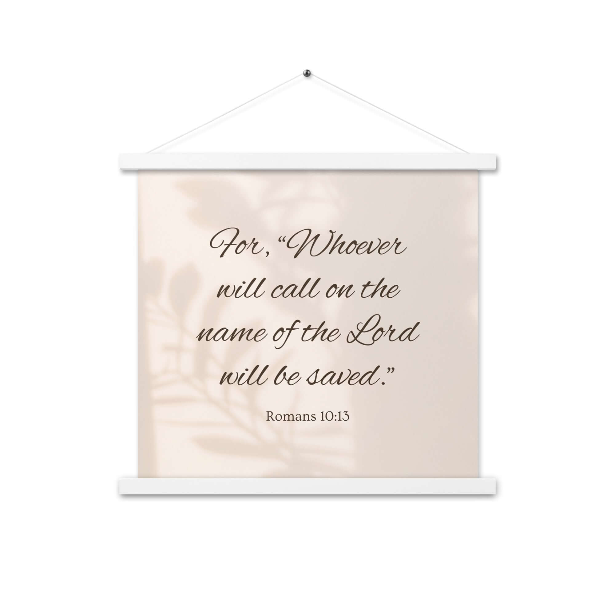 Romans 10:13 Bible Verse, Whoever Enhanced Matte Paper Poster With Hanger Wall Art White 18″×18″