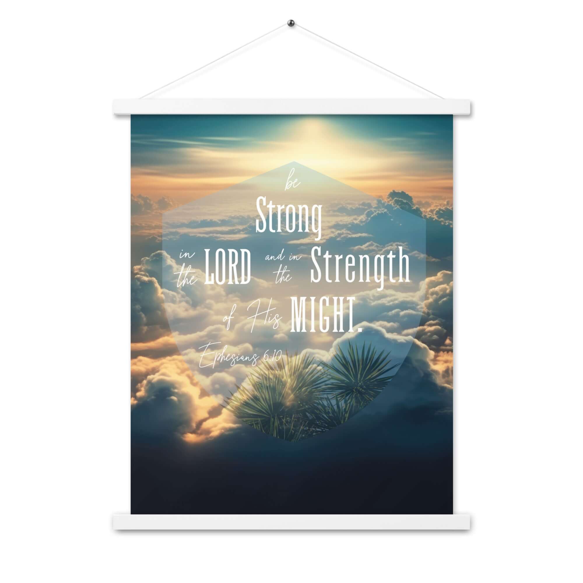 Ephesians 6:10 Bible Verse, be strong in the Lord Enhanced Matte Paper Poster With Hanger Wall Art