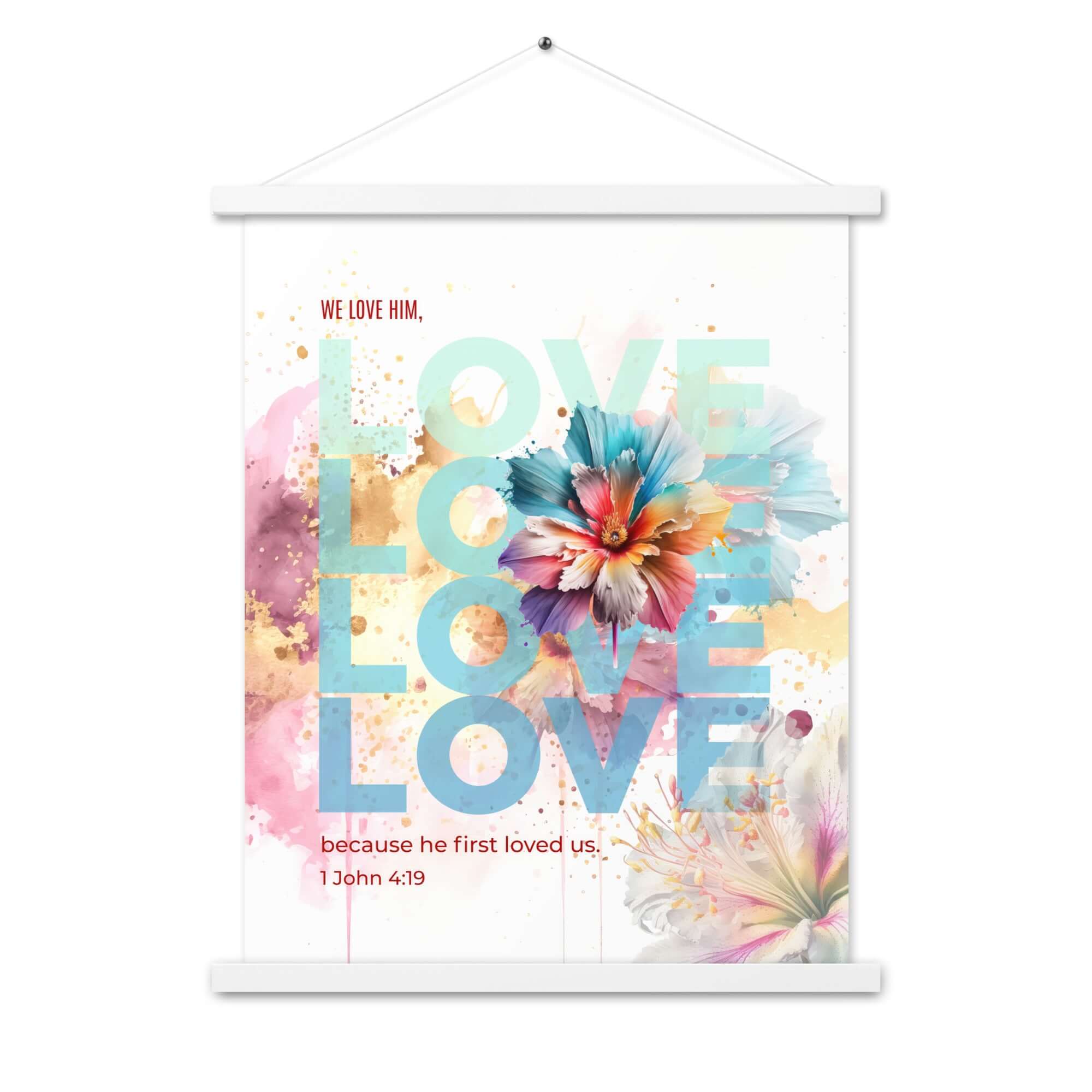 1 John 4:19 Bible Verse, We Love Him Enhanced Matte Paper Poster With Hanger Wall Art