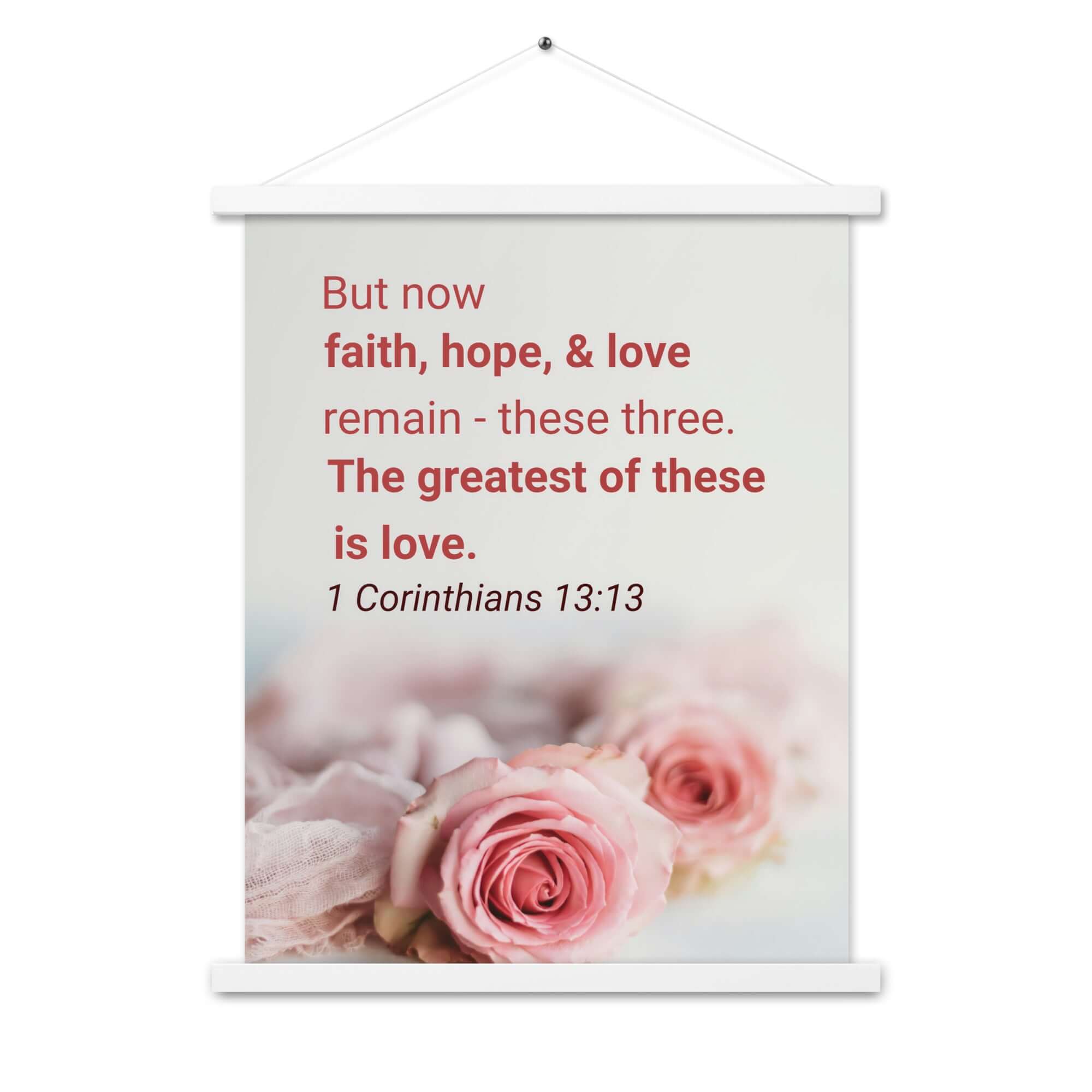 1 Corinthians 13:13 Bible Verse, The Greatest is Love Enhanced Matte Paper Poster With Hanger Wall Art