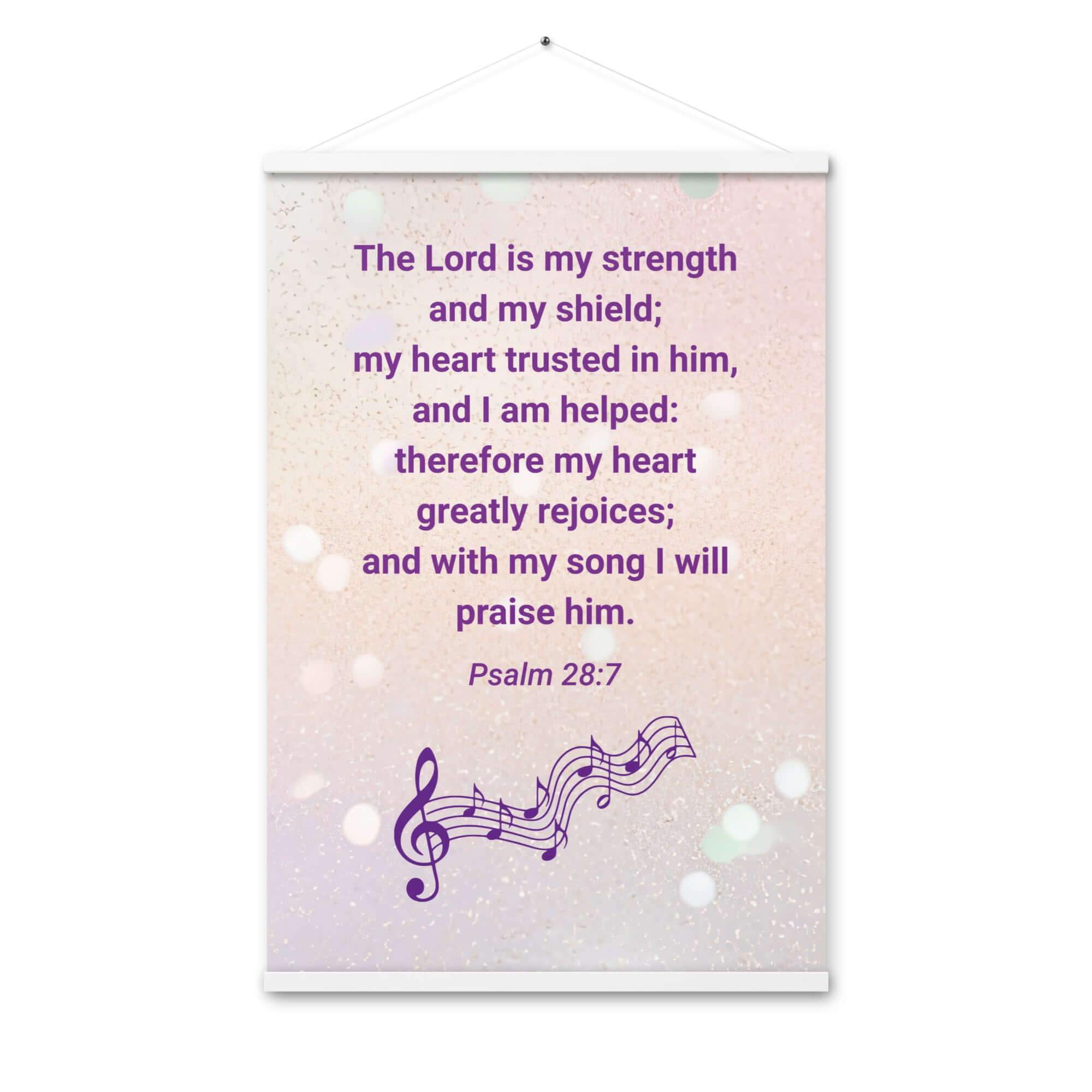 Psalm 28:7 Bible Verse, I will praise Him Enhanced Matte Paper Poster With Hanger Wall Art White 24″×36″