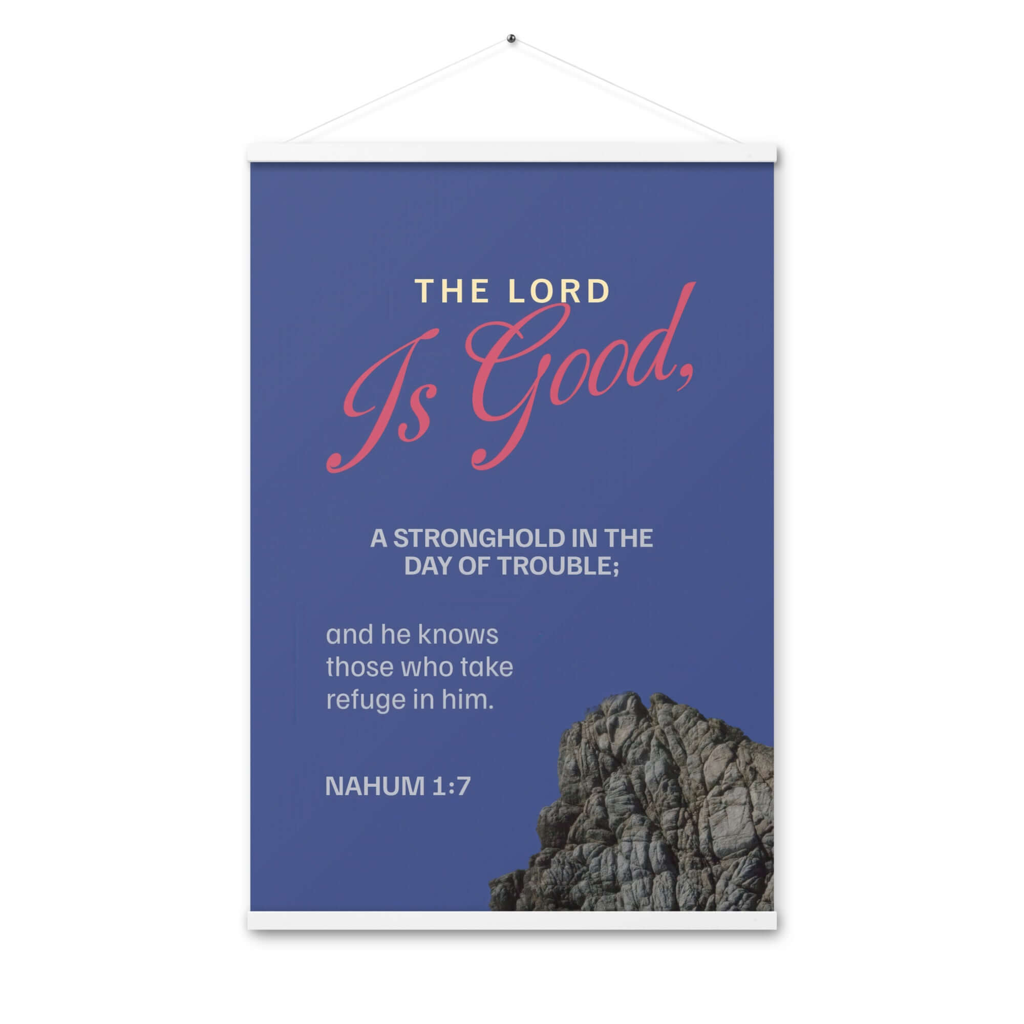 Nahum 1:7 Bible Verse, The LORD is good Enhanced Matte Paper Poster With Hanger Wall Art White 24″×36″