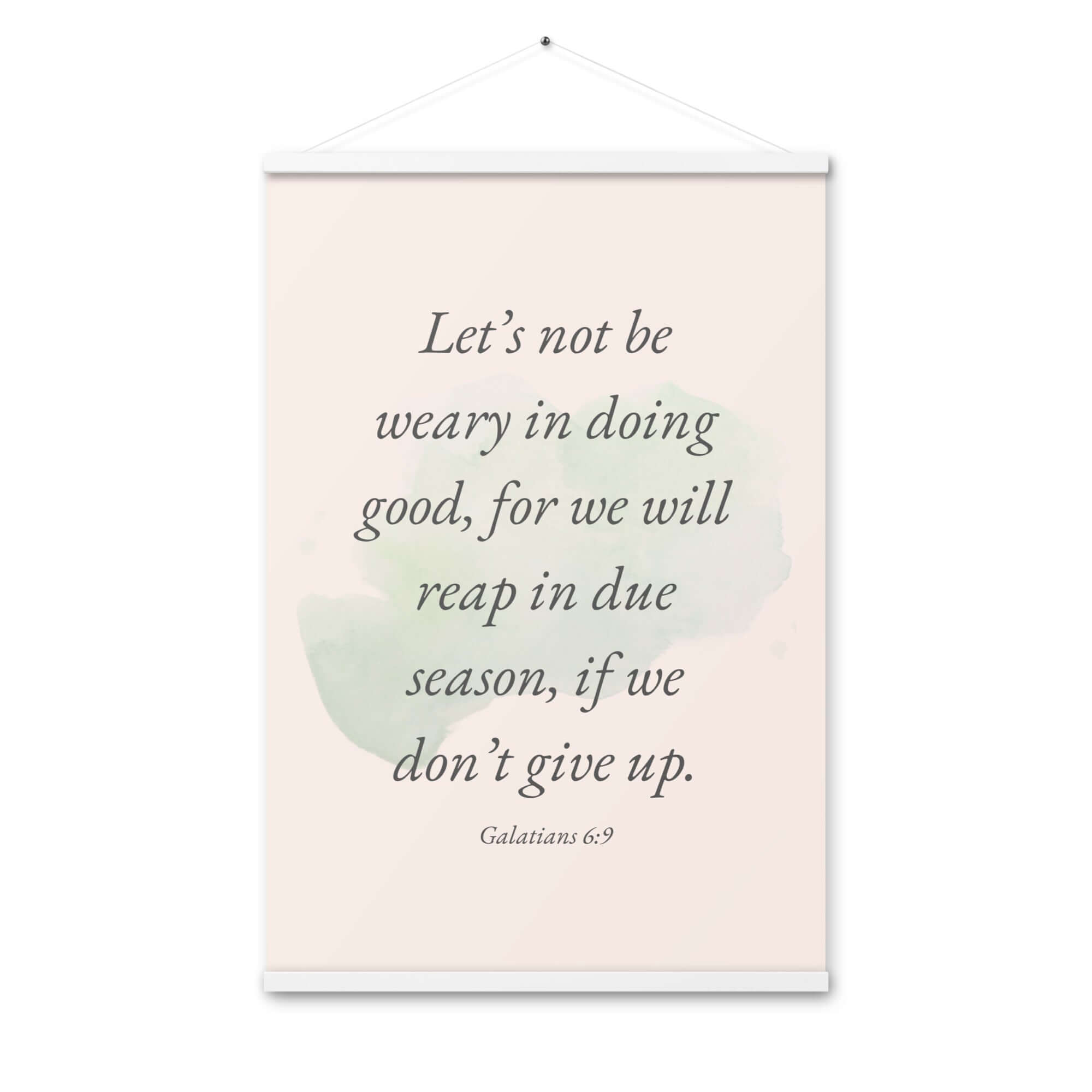 Galatians 6:9 Bible Verse, not be weary Enhanced Matte Paper Poster With Hanger Wall Art White 24″×36″