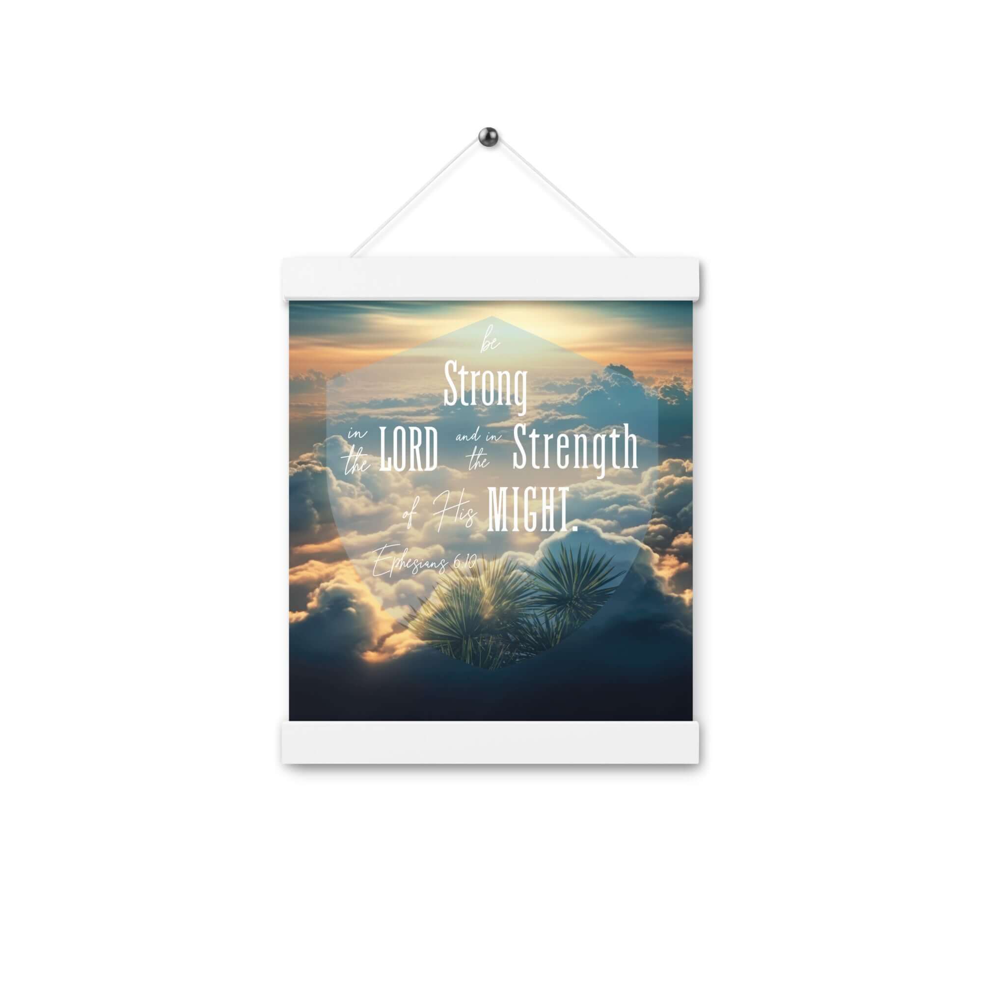 Ephesians 6:10 Bible Verse, be strong in the Lord Enhanced Matte Paper Poster With Hanger Wall Art