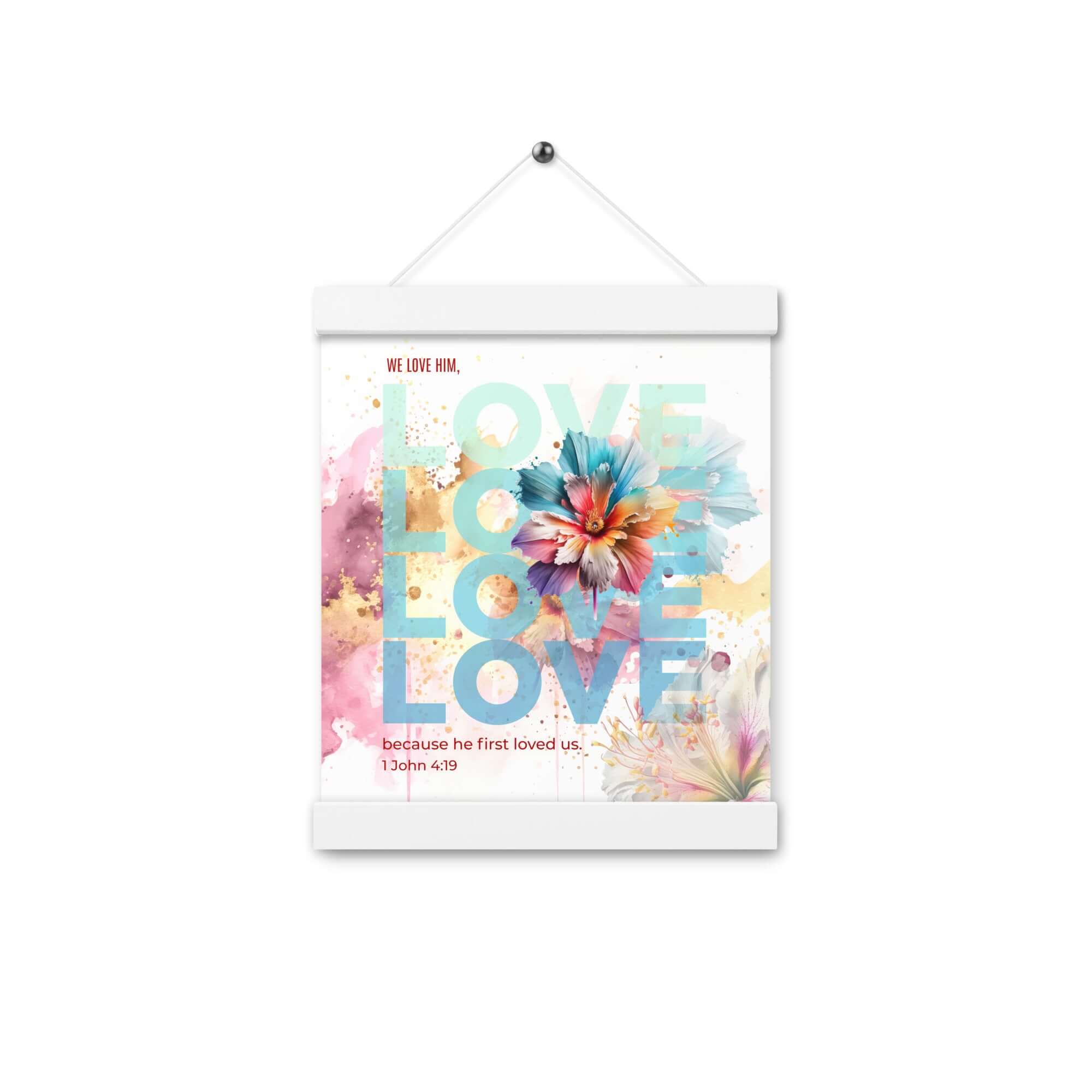 1 John 4:19 Bible Verse, We Love Him Enhanced Matte Paper Poster With Hanger Wall Art