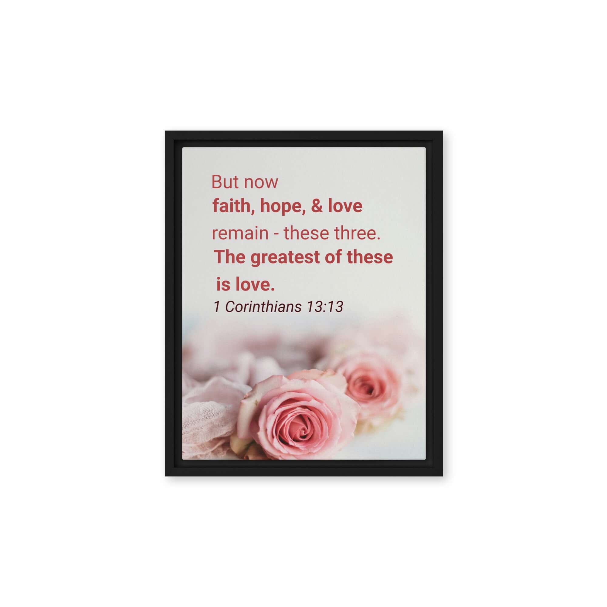 1 Corinthians 13:13 Bible Verse, The Greatest is Love Framed Canvas Print Wall Art Black 11″×14″