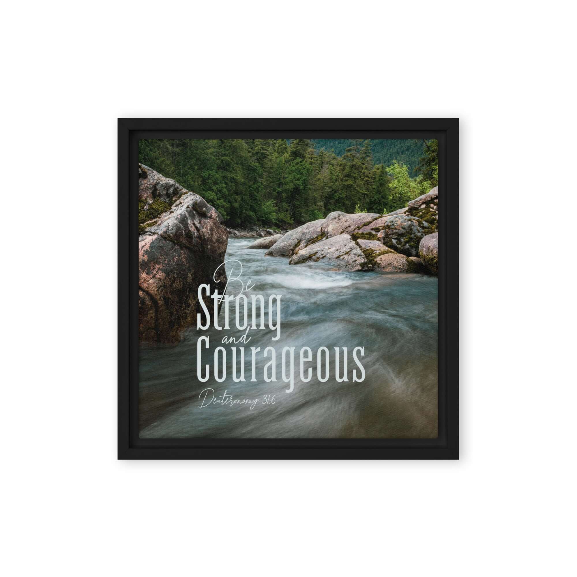 Deuteronomy 31:6 Bible Verse, Be strong and courageous Framed Canvas Print Wall Art Black 12″×12″