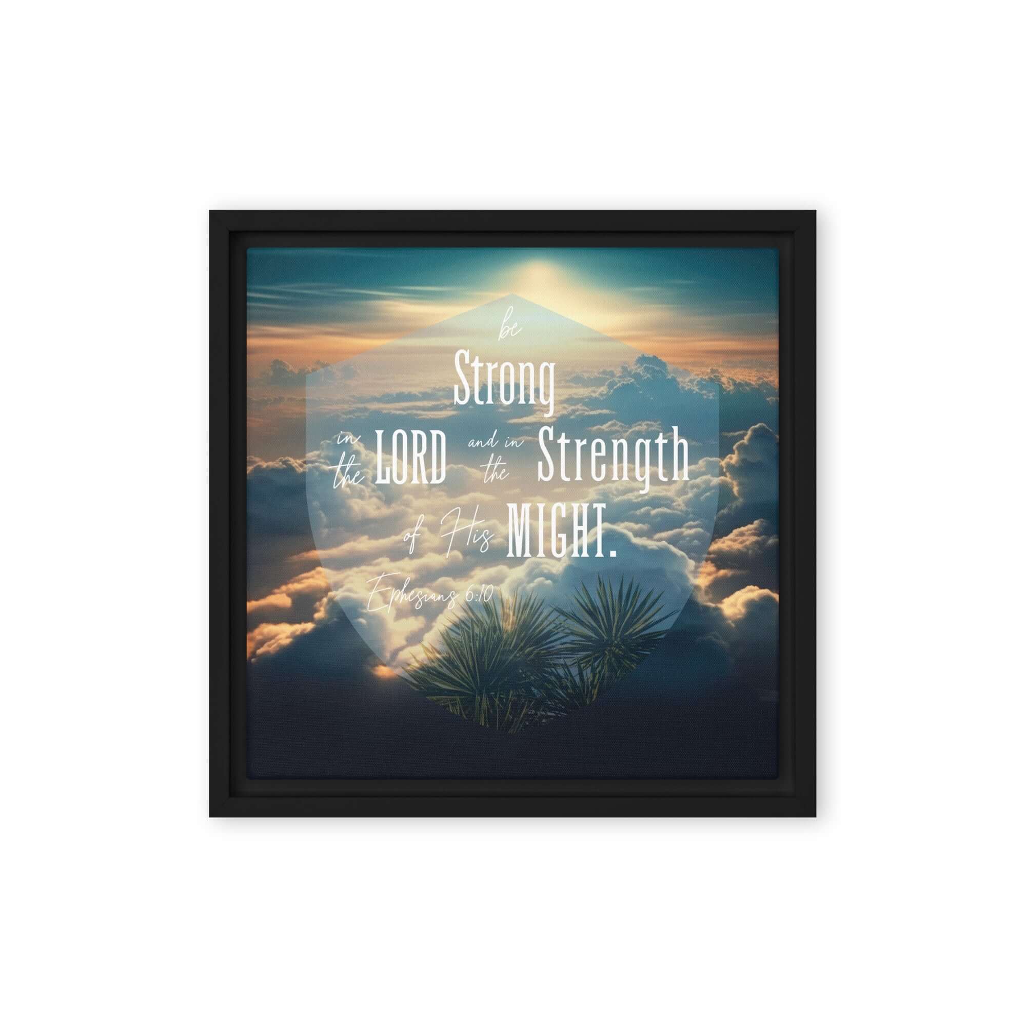 Ephesians 6:10 Bible Verse, be strong in the Lord Framed Canvas Print Wall Art Black 12″×12″