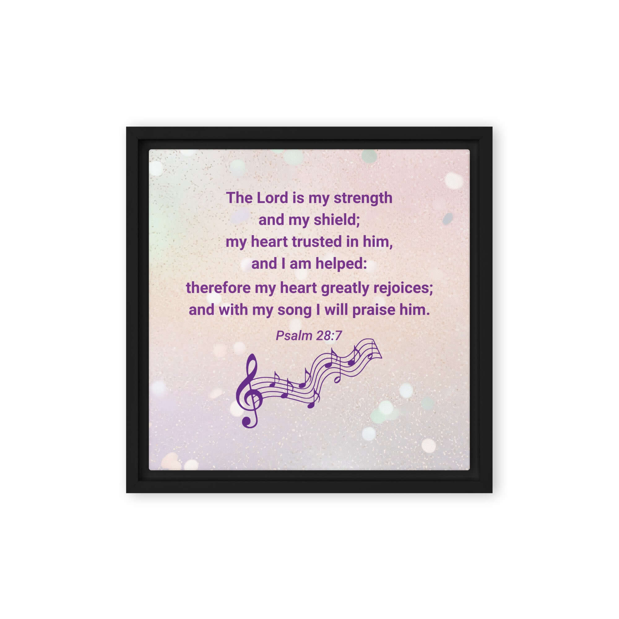 Psalm 28:7 Bible Verse, I will praise Him Framed Canvas Print Wall Art Black 12″×12″