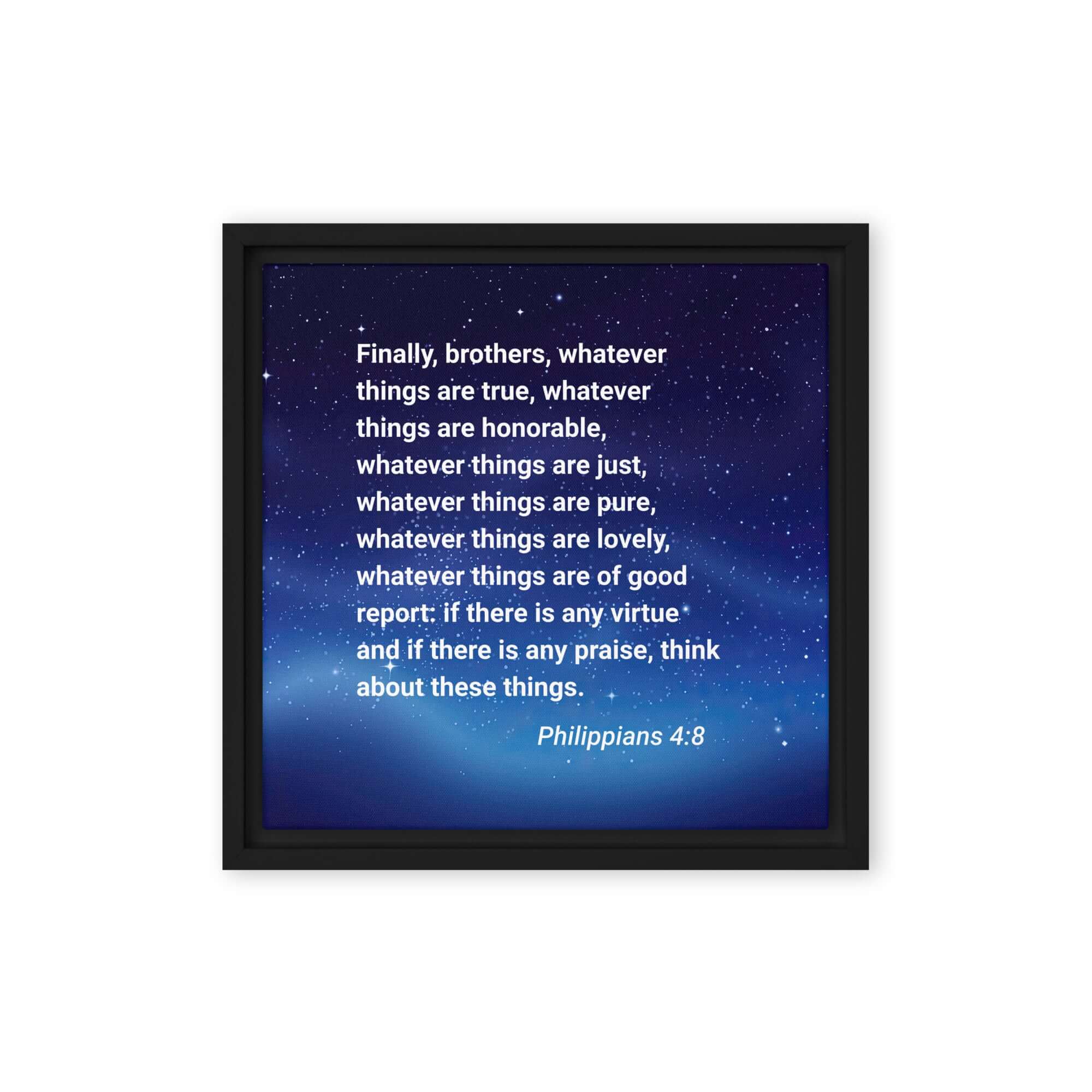 Philippians 4:8 Bible Verse, Think these things Framed Canvas Print Wall Art Black 12″×12″
