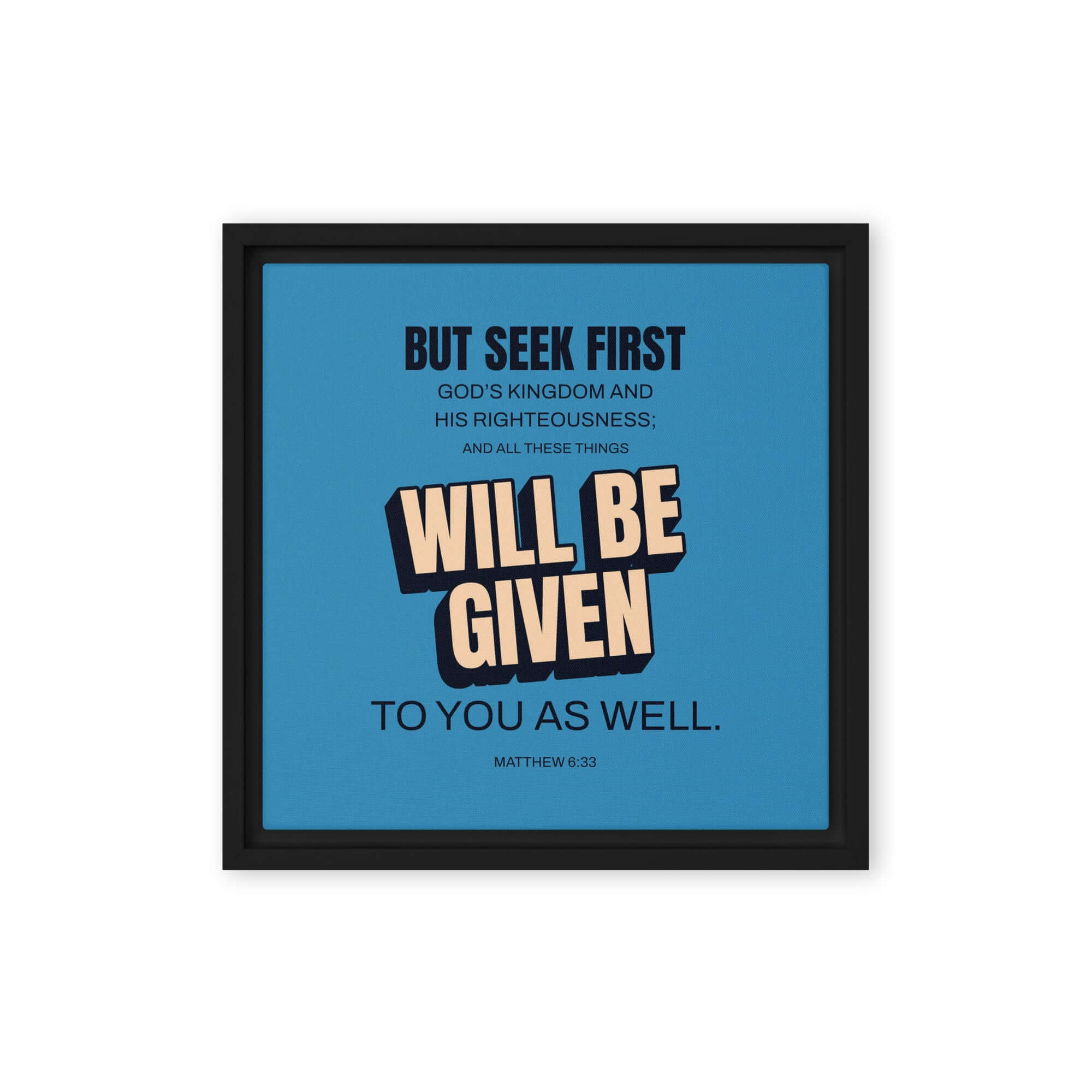 Matthew 6:33 Bible Verse, seek first God’s Kingdom Framed Canvas Print Wall Art Black 12″×12″