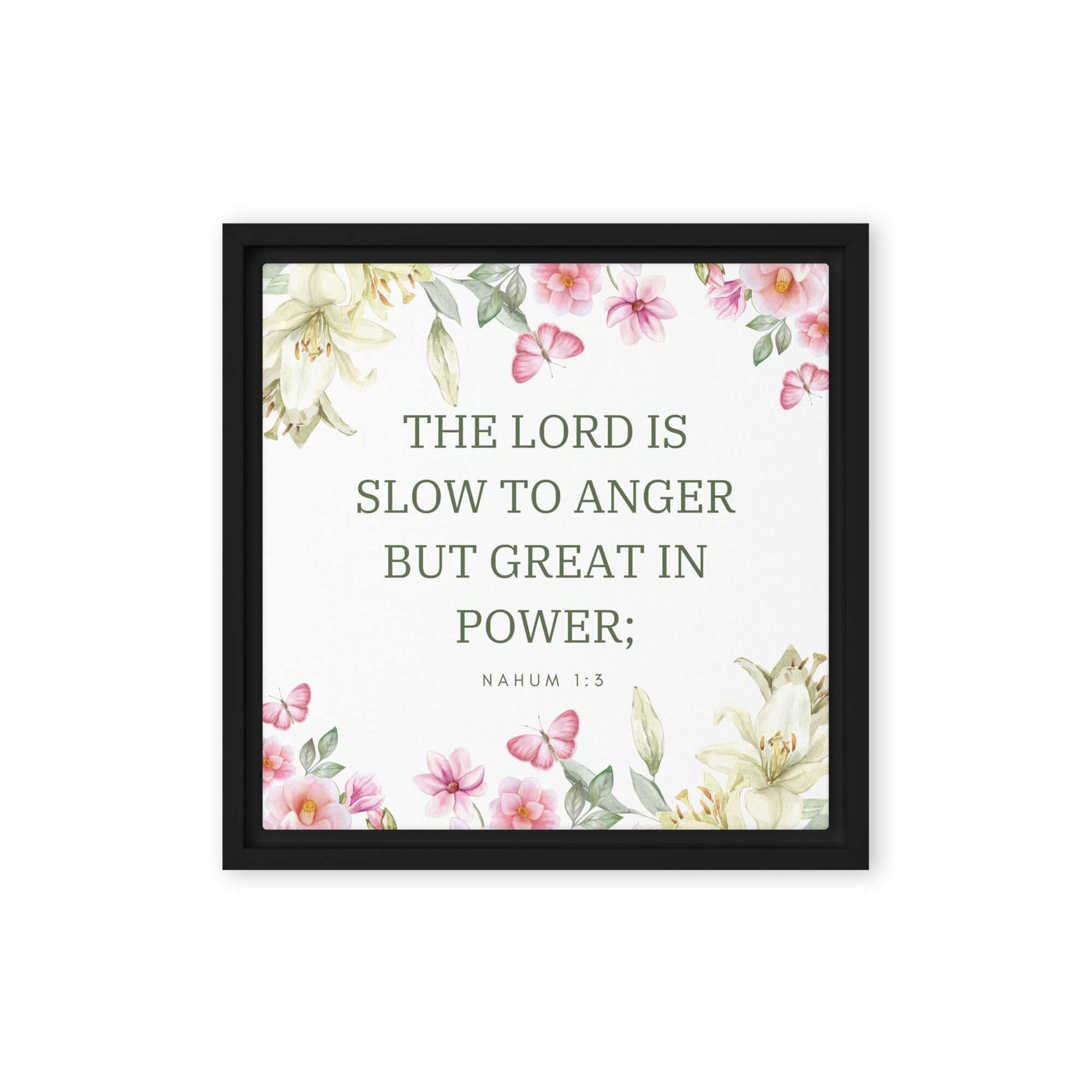 Nahum 1:3 Bible Verse, slow to anger Framed Canvas Print Wall Art Black 12″×12″