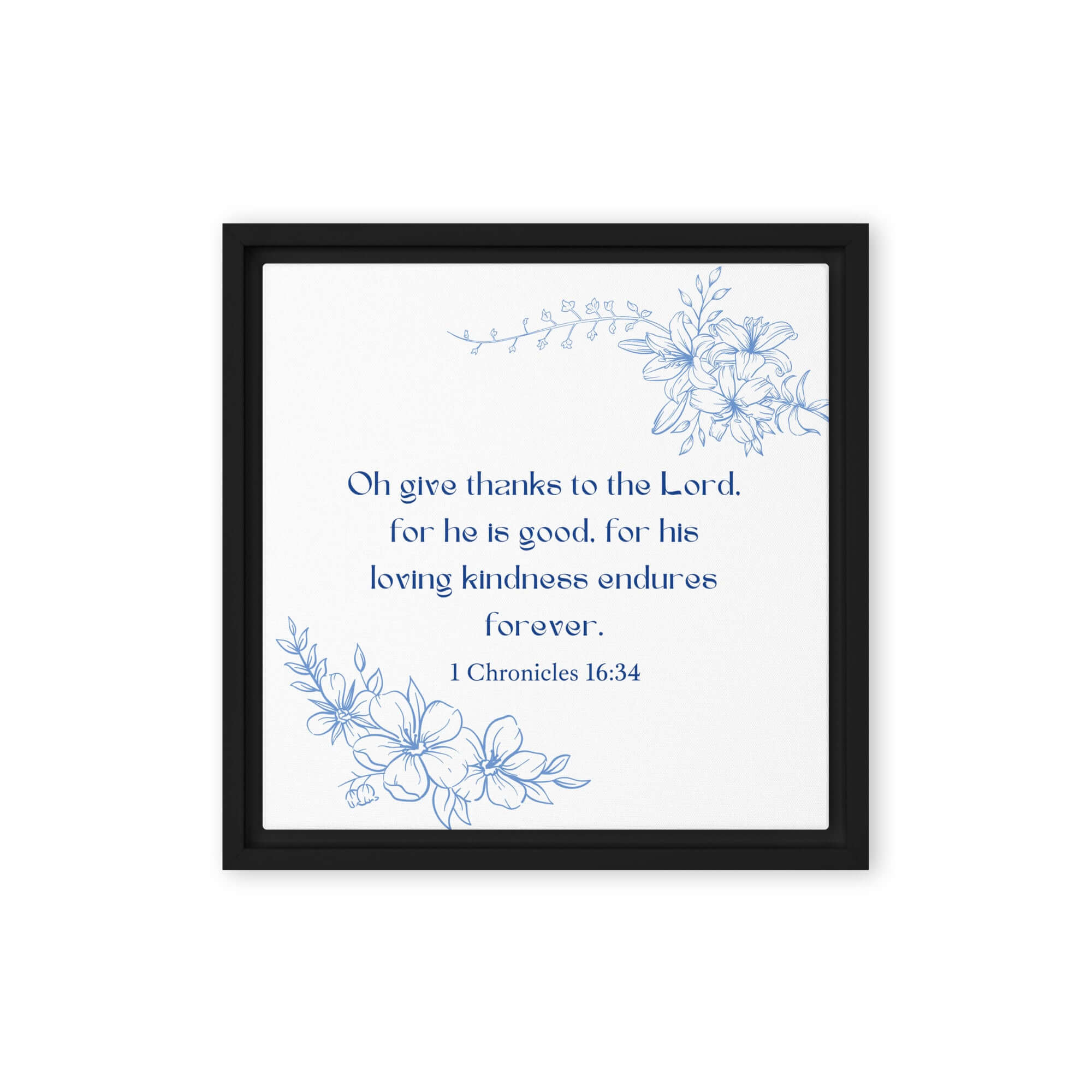 1 Chronicles 16:34 Bible Verse, to the Lord Framed Canvas Print Wall Art Black 12″×12″
