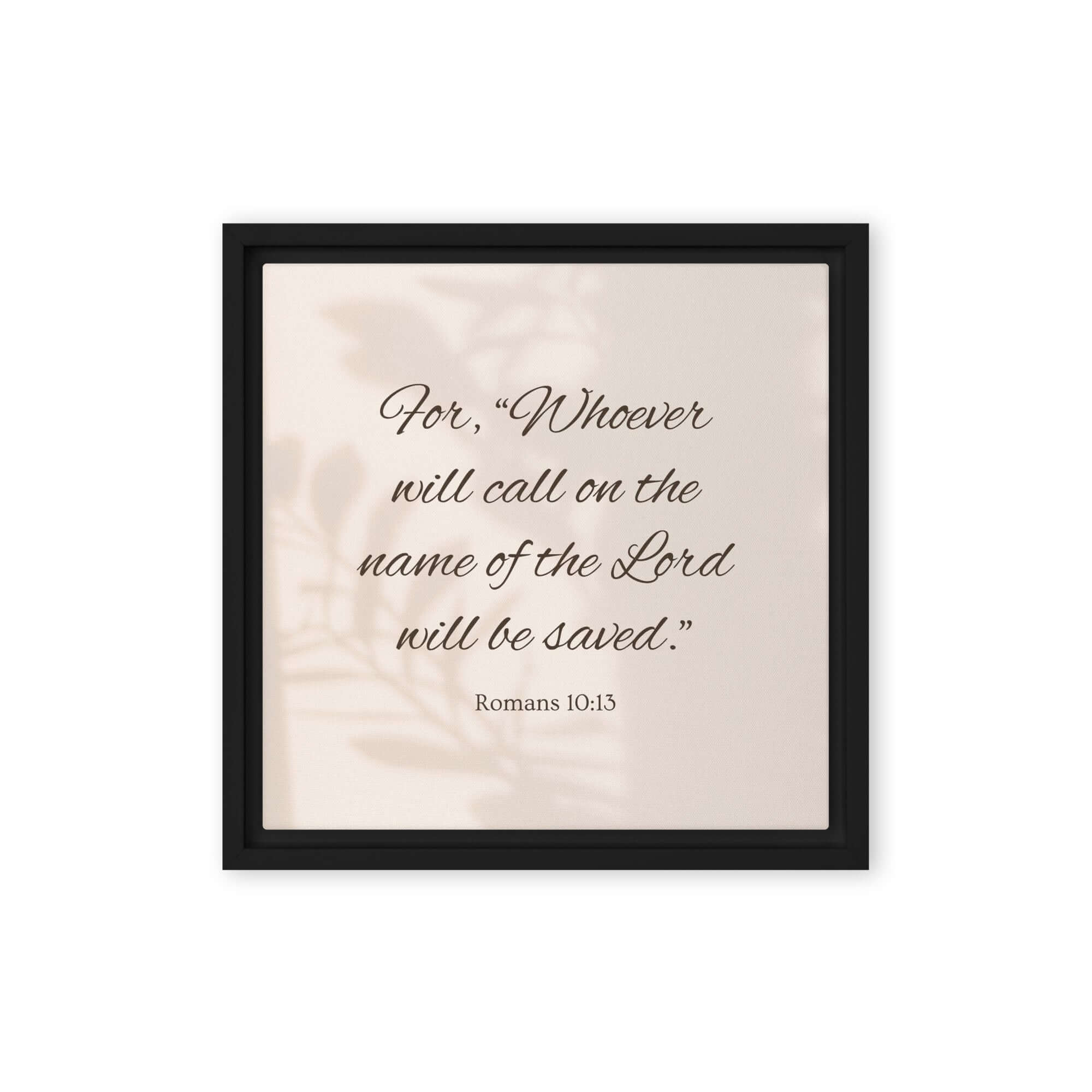 Romans 10:13 Bible Verse, Whoever Framed Canvas Print Wall Art Black 12″×12″