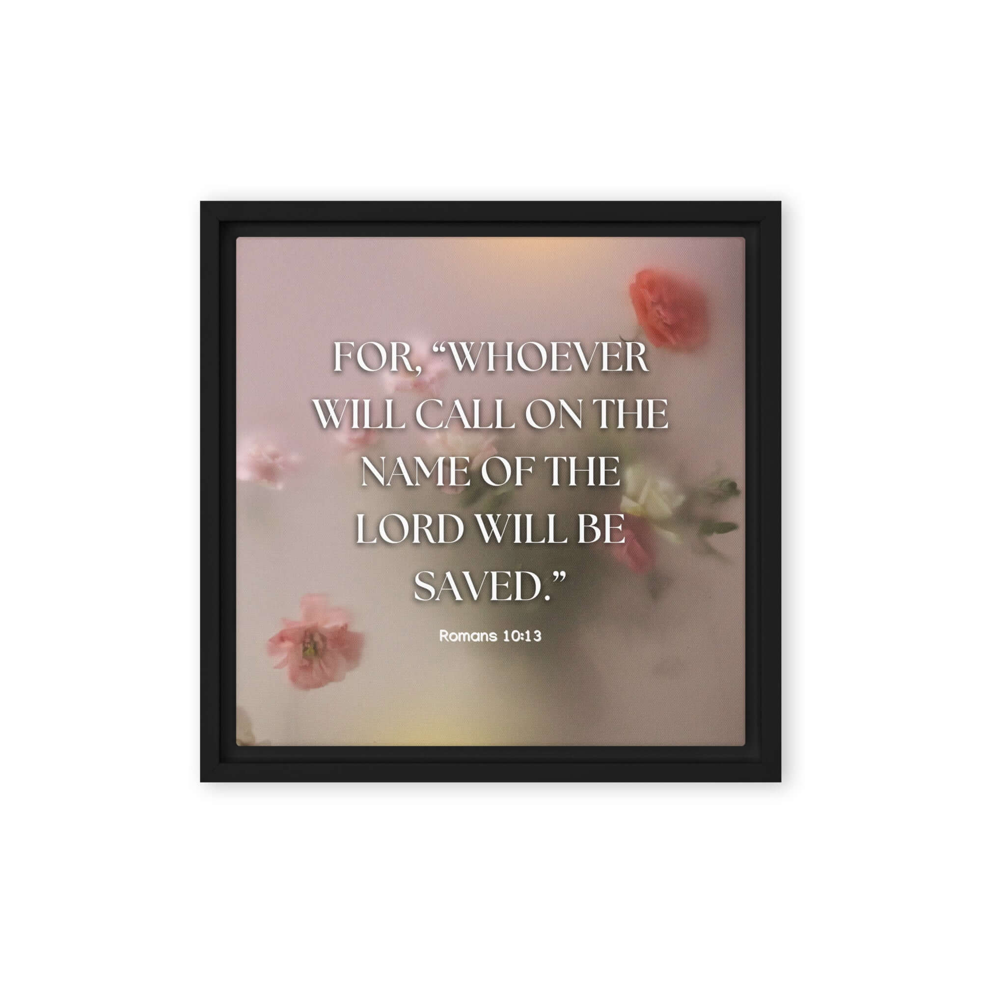 Romans 10:13 Bible Verse, will call Framed Canvas Print Wall Art Black 12″×12″
