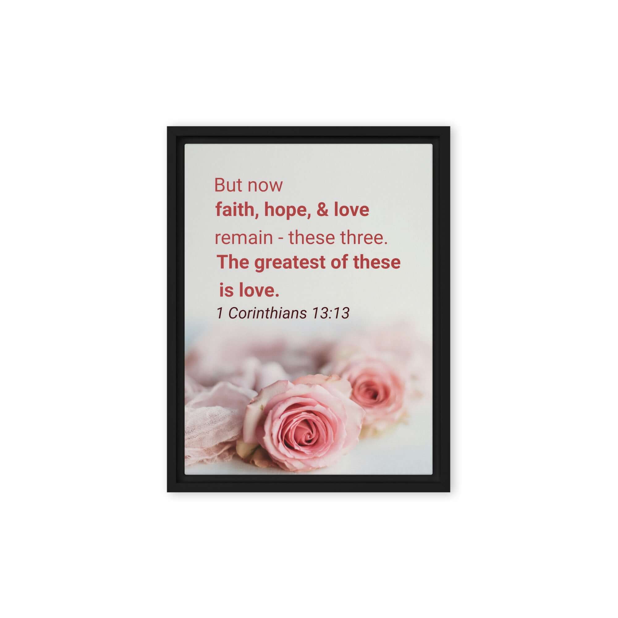 1 Corinthians 13:13 Bible Verse, The Greatest is Love Framed Canvas Print Wall Art Black 12″×16″