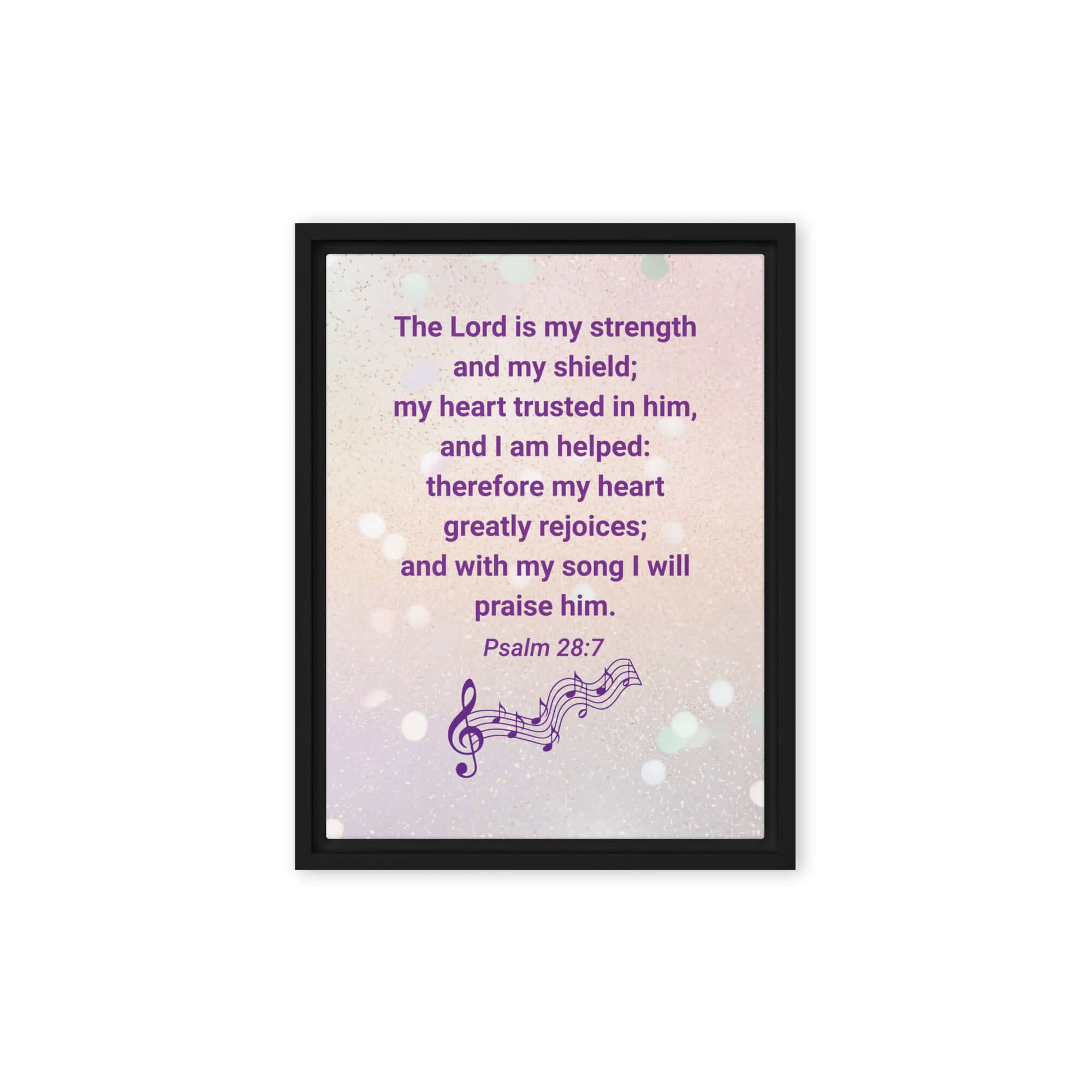 Psalm 28:7 Bible Verse, I will praise Him Framed Canvas Print Wall Art Black 12″×16″