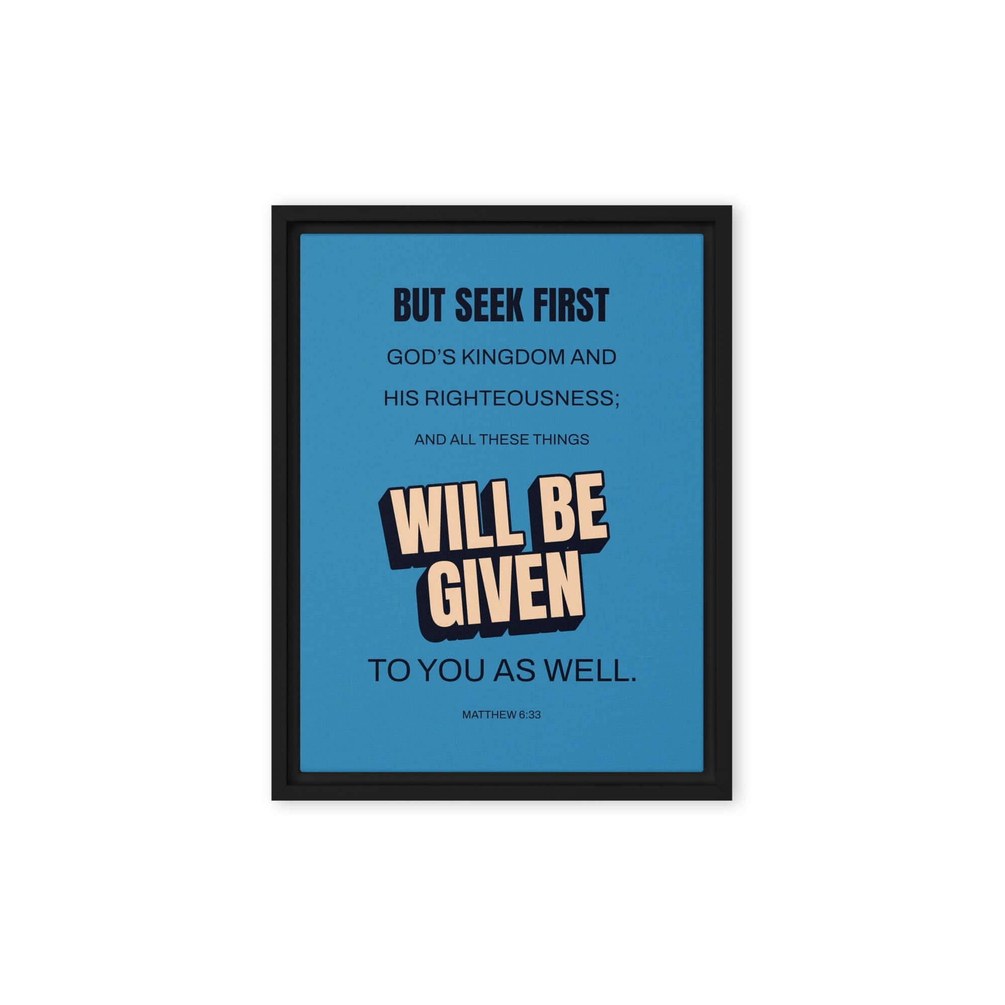 Matthew 6:33 Bible Verse, seek first God’s Kingdom Framed Canvas Print Wall Art Black 12″×16″