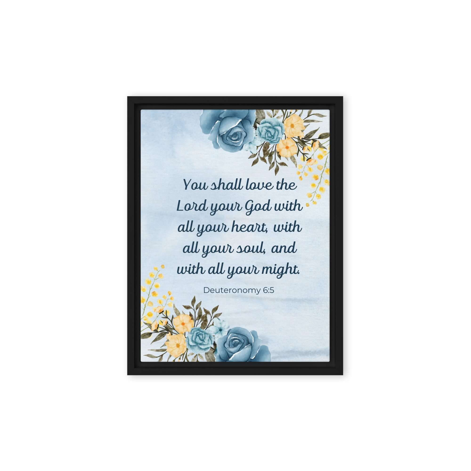 Deuteronomy 6:5 Bible Verse, You shall love Framed Canvas Print Wall Art Black 12″×16″