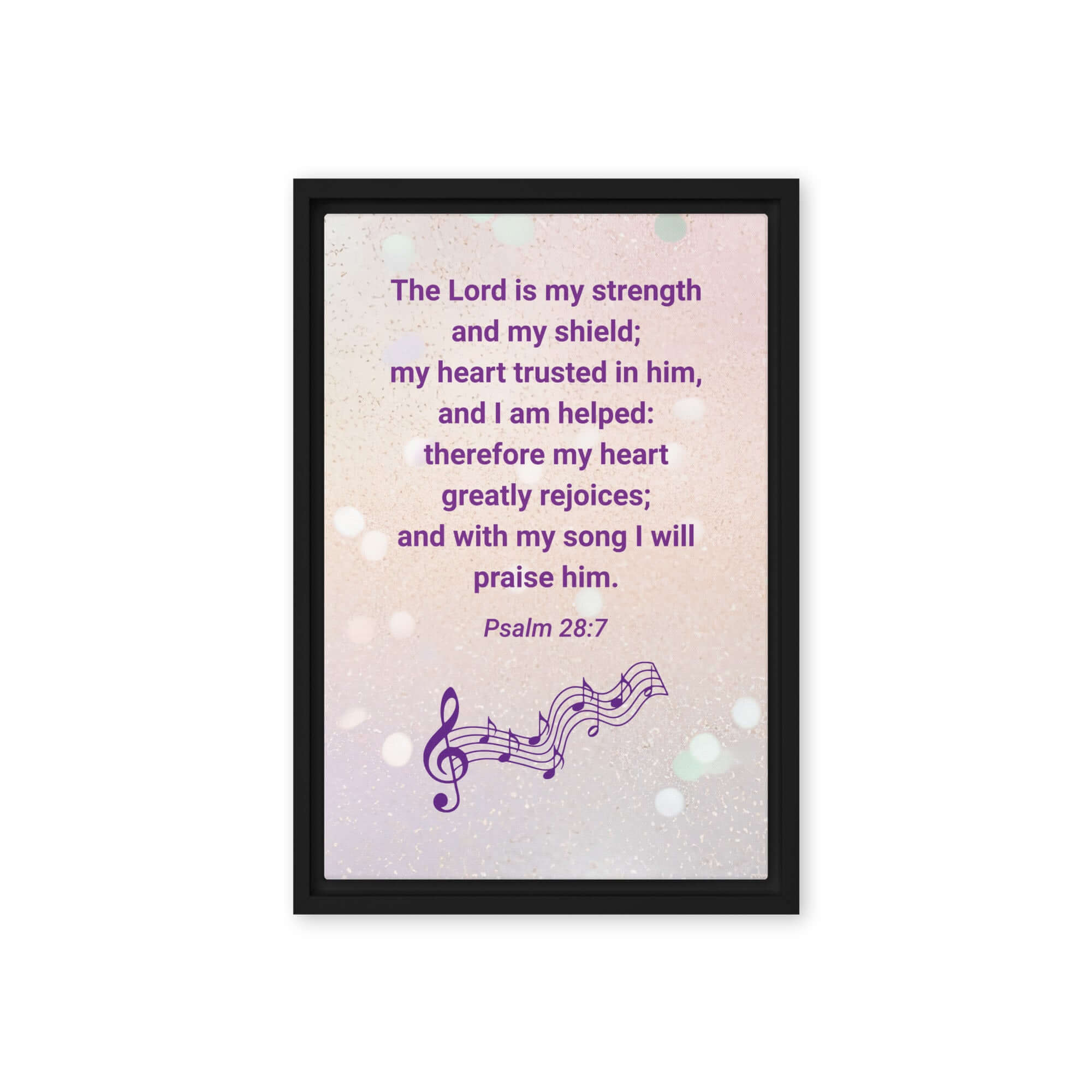 Psalm 28:7 Bible Verse, I will praise Him Framed Canvas Print Wall Art Black 12″×18″