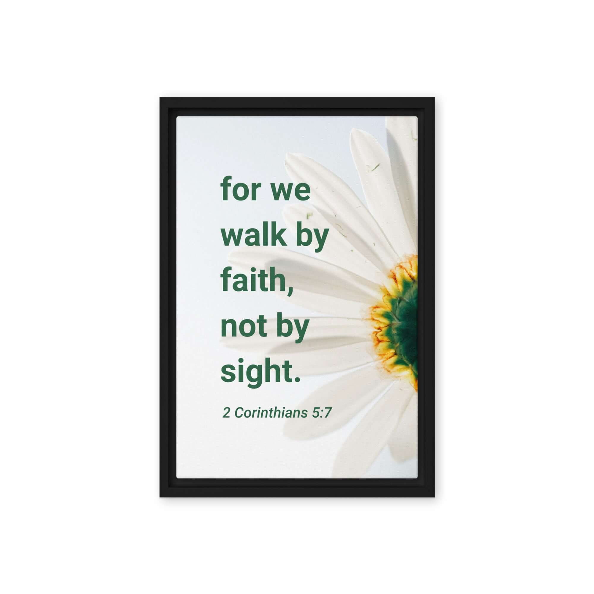 2 Corinthians 5:7 Bible Verse, for we walk by faith Framed Canvas Print Wall Art Black 12″×18″