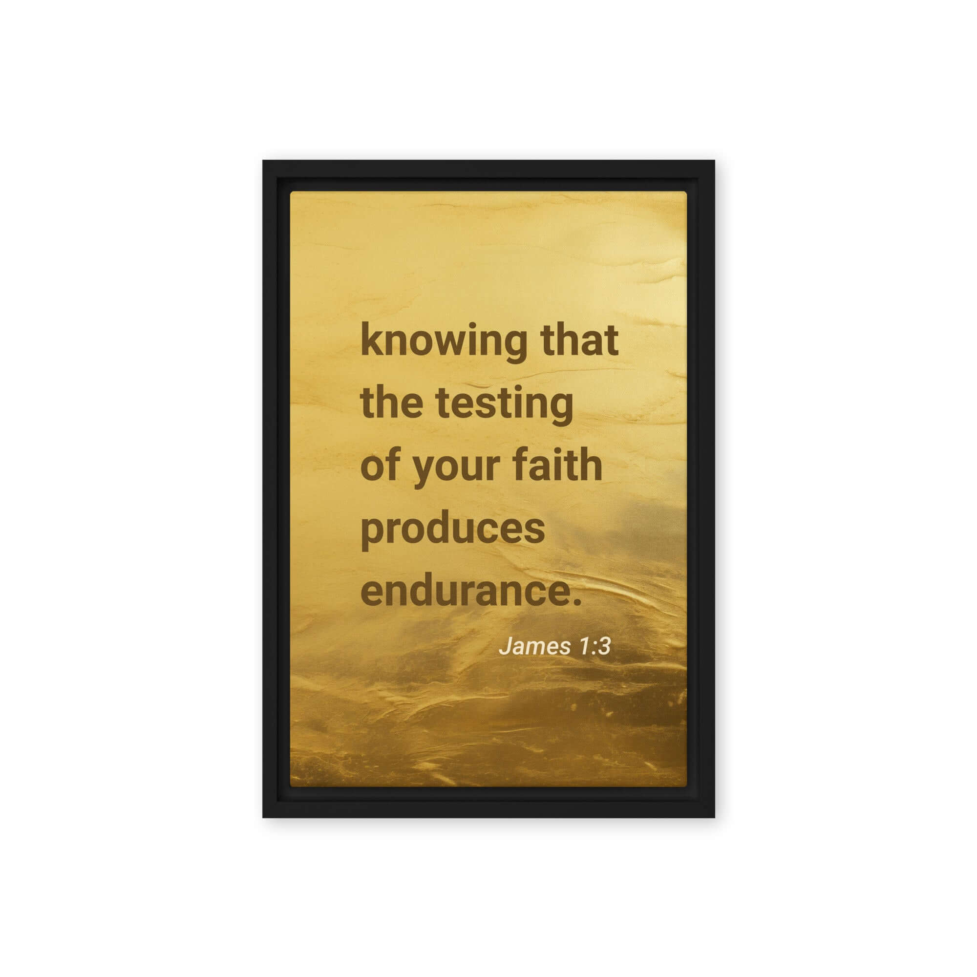 James 1:3 Bible Verse, testing of your faith Framed Canvas Print Wall Art Black 12″×18″