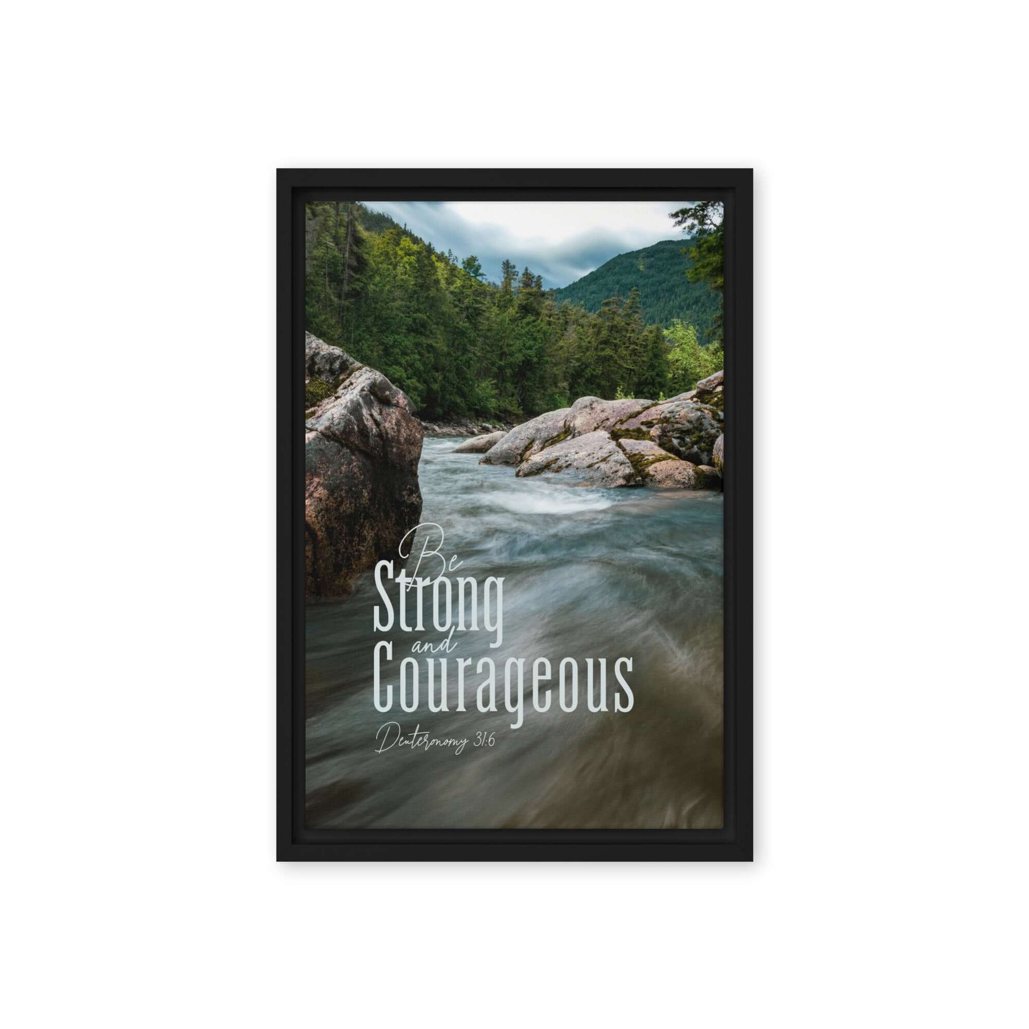Deuteronomy 31:6 Bible Verse, Be strong and courageous Framed Canvas Print Wall Art Black 12″×18″