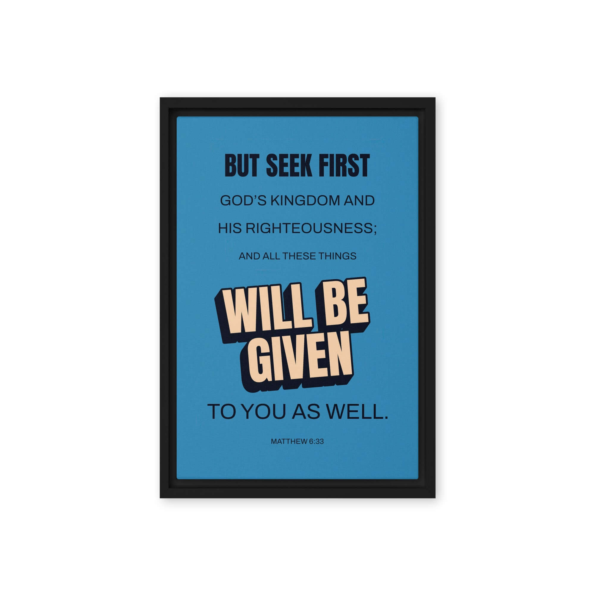 Matthew 6:33 Bible Verse, seek first God’s Kingdom Framed Canvas Print Wall Art Black 12″×18″