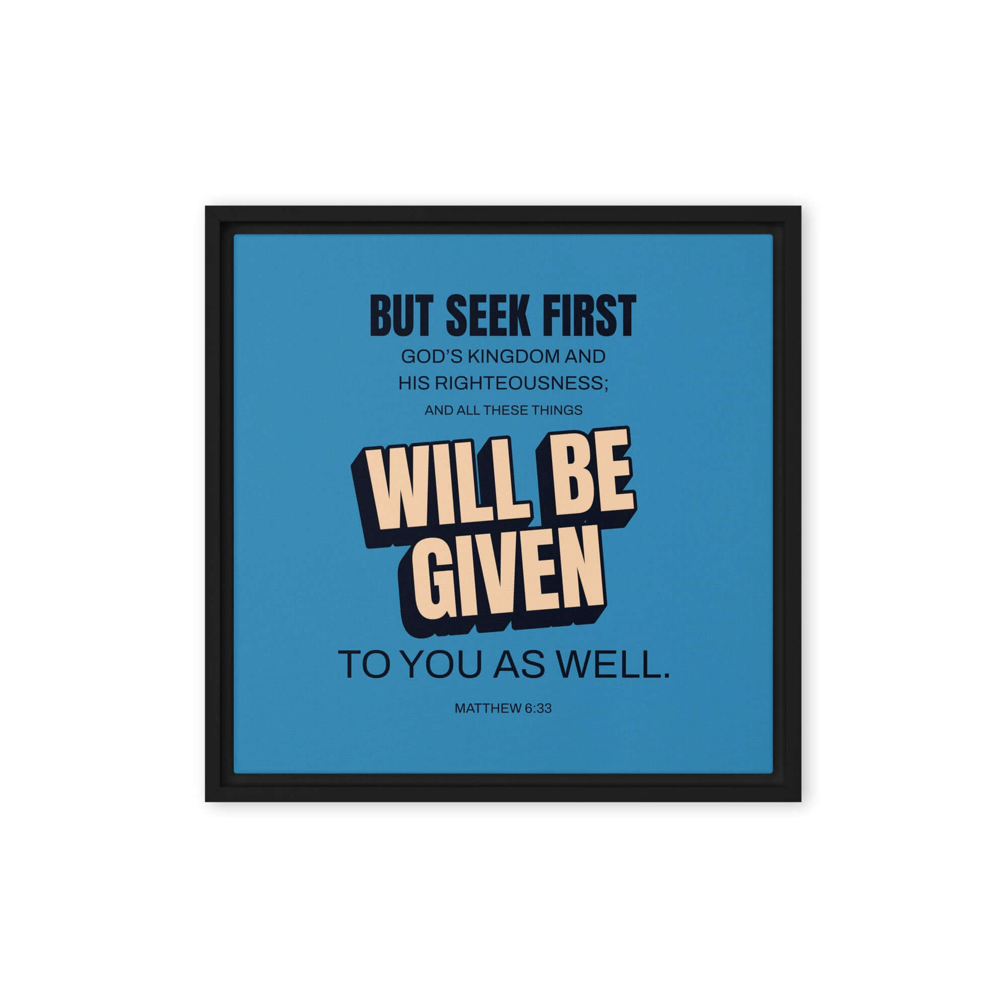Matthew 6:33 Bible Verse, seek first God’s Kingdom Framed Canvas Print Wall Art Black 16″×16″