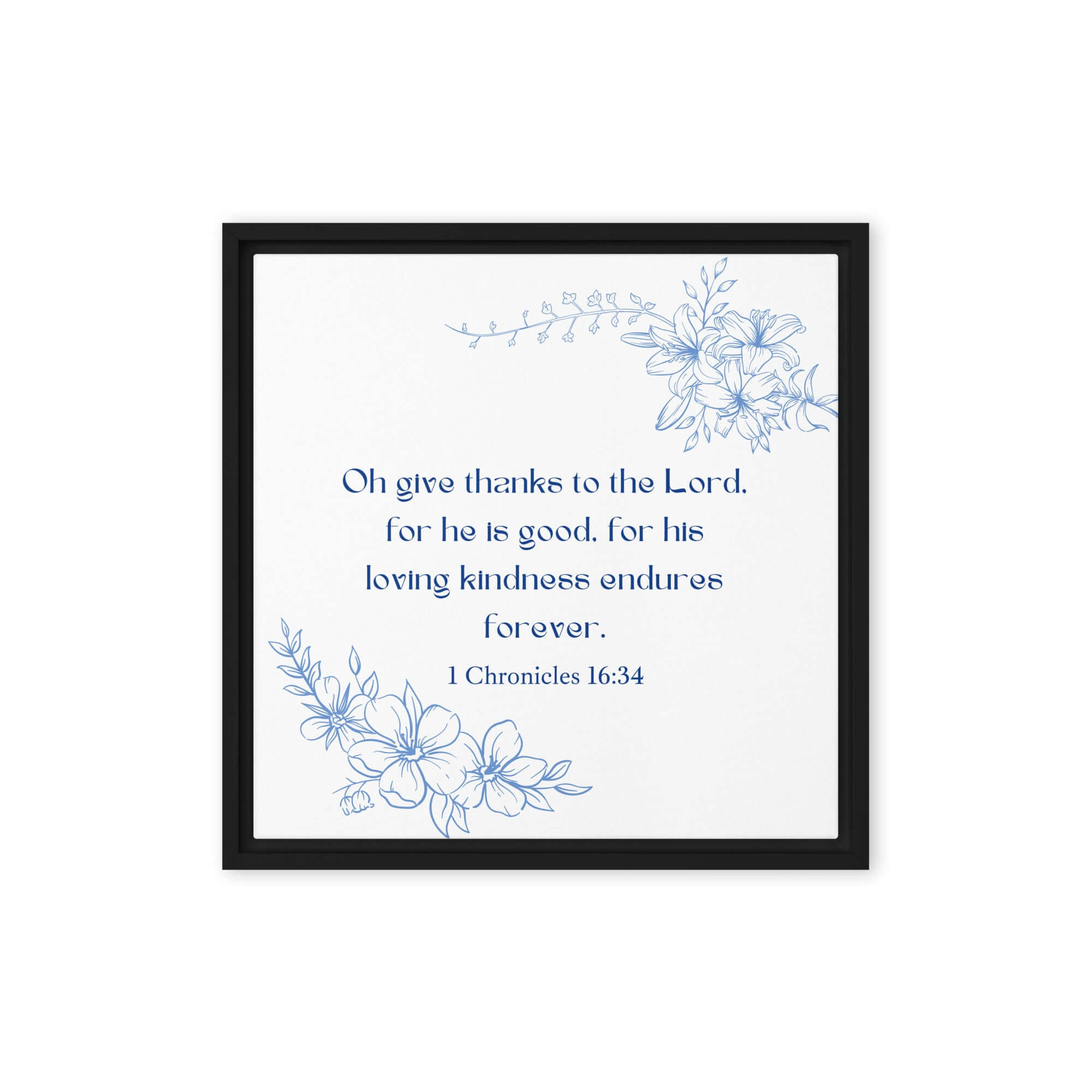 1 Chronicles 16:34 Bible Verse, to the Lord Framed Canvas Print Wall Art Black 16″×16″